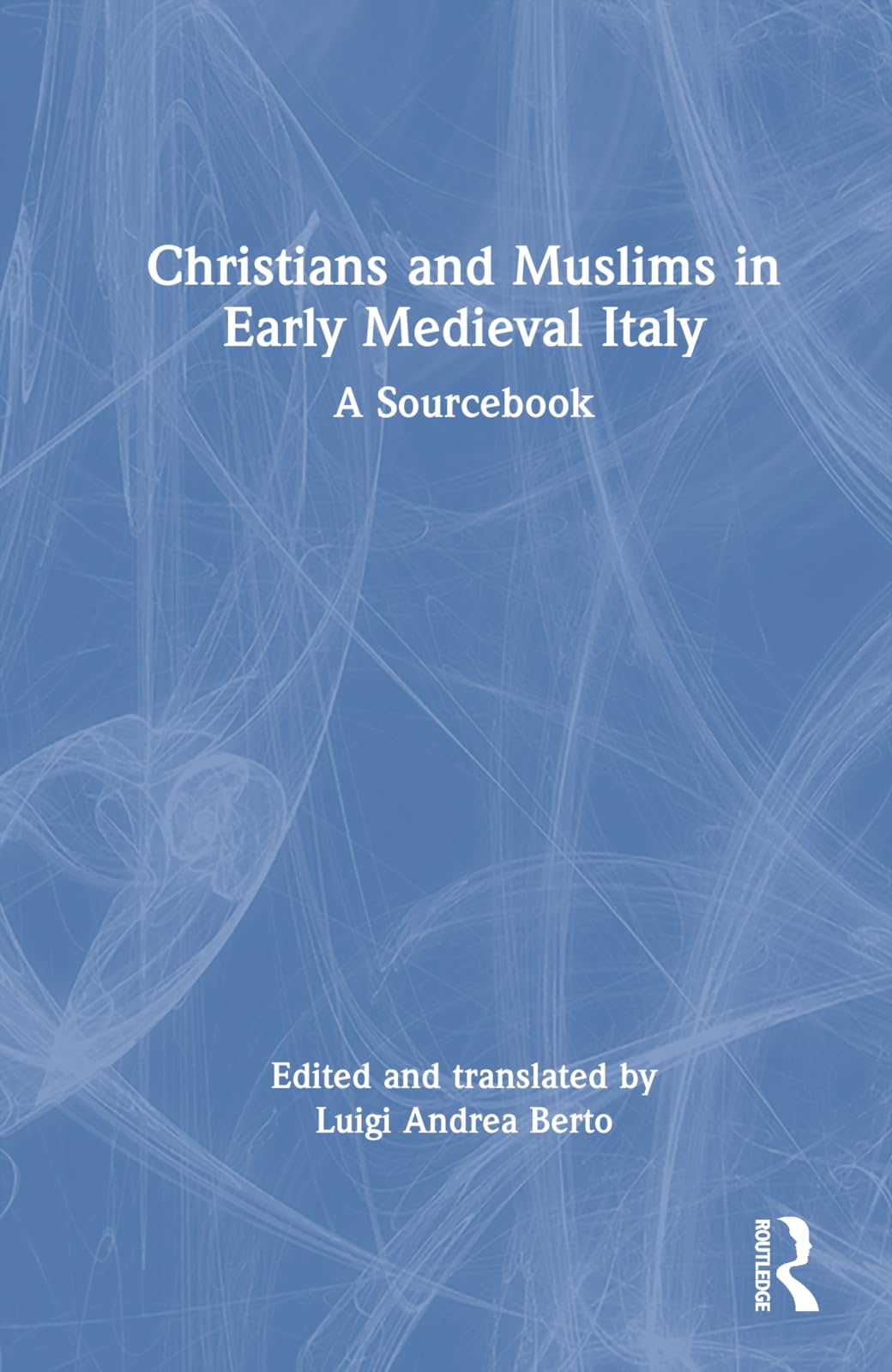 Christians and Muslims in Early Medieval Italy: A Sourcebook Philosophy
