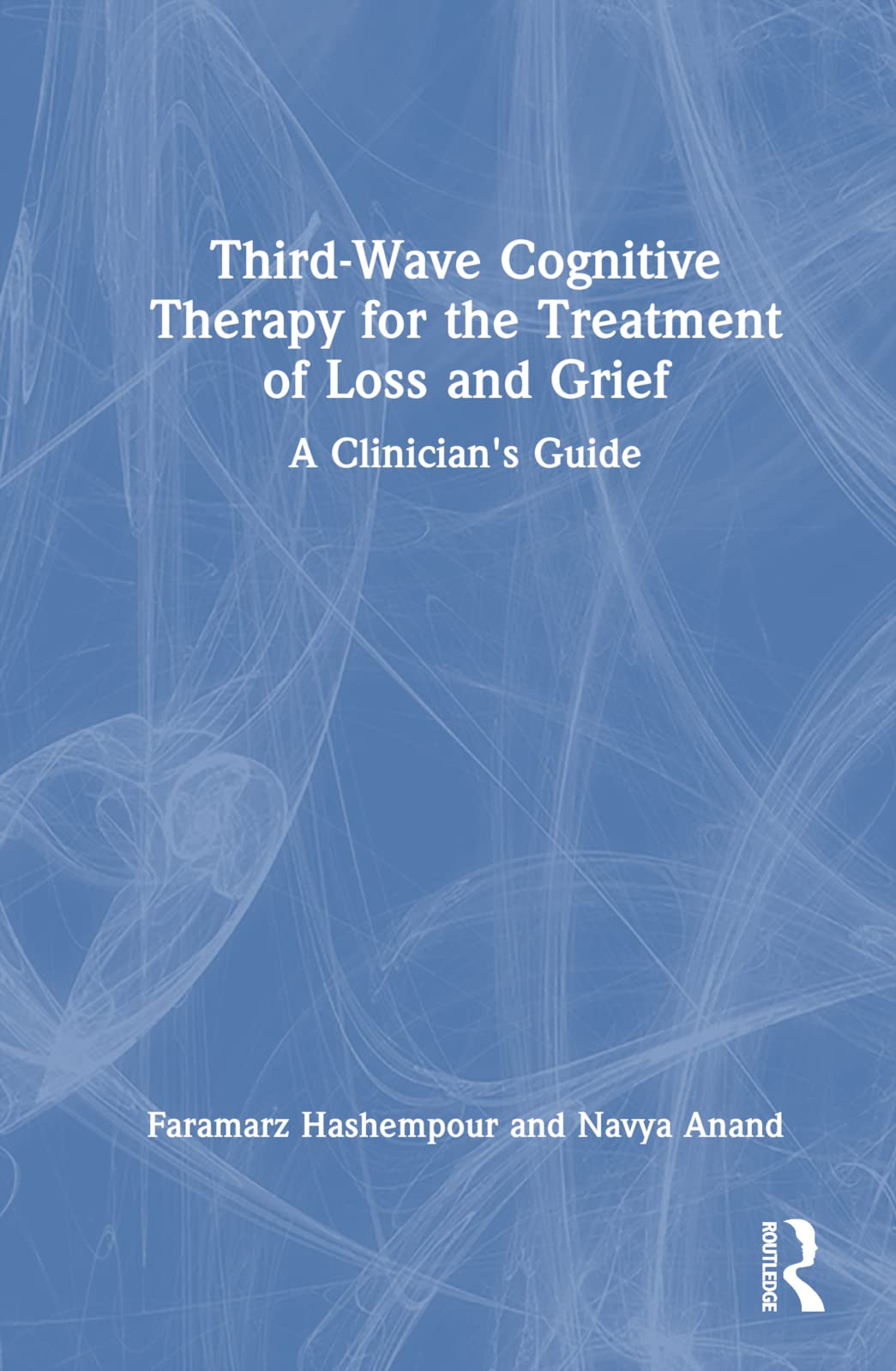 Third-Wave Cognitive Therapy for the Treatment of Loss and Grief Social Sciences