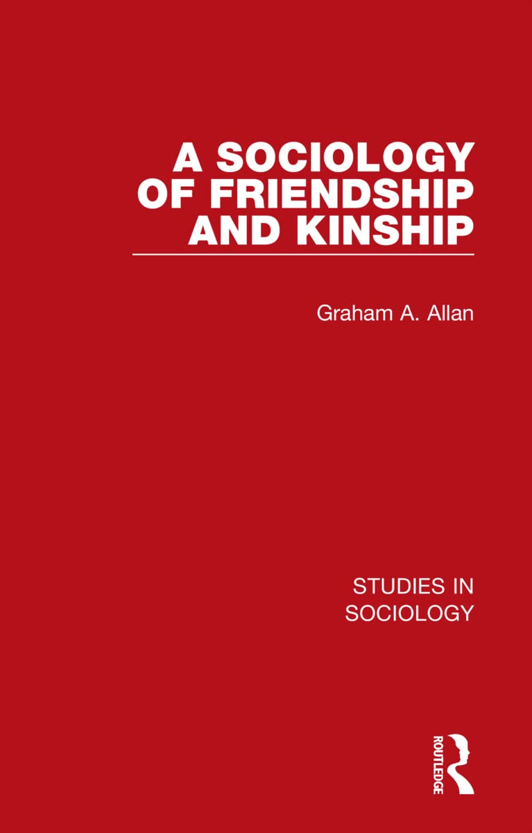 A Sociology of Friendship and Kinship Partnership & Love
