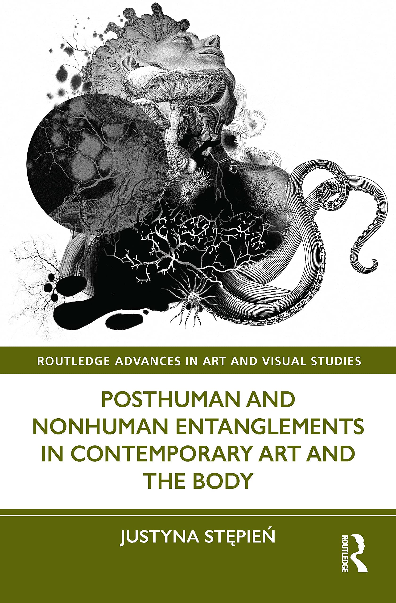 Posthuman and Nonhuman Entanglements in Contemporary Art and the Body (Routledge Advances in Art and Visual Studies) Film, Art & Culture