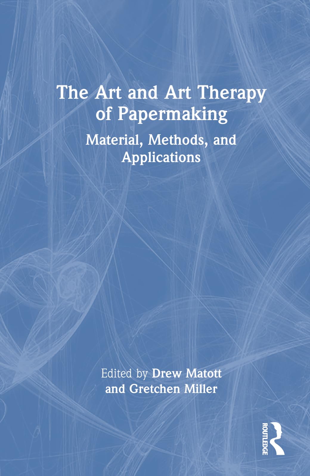 The Art and Art Therapy of Papermaking: Material, Methods, and Applications Medicine