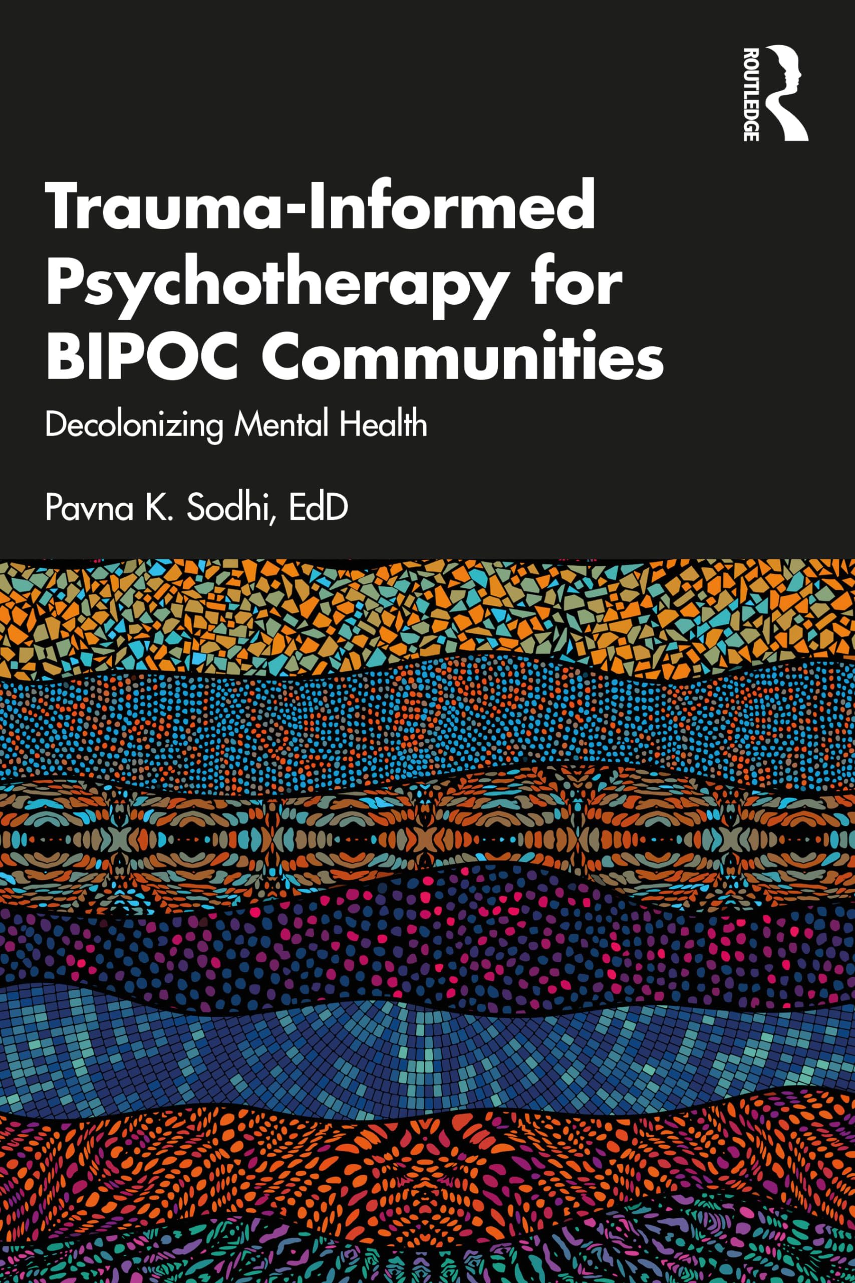 Trauma-Informed Psychotherapy for BIPOC Communities: Decolonizing Mental Health Medicine