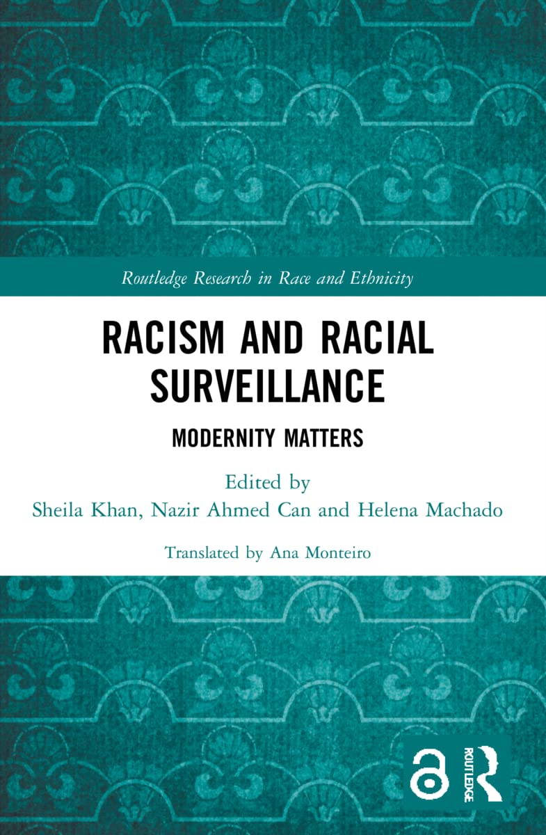 Racism and Racial Surveillance: Modernity Matters (Routledge Research in Race and Ethnicity) Social Sciences