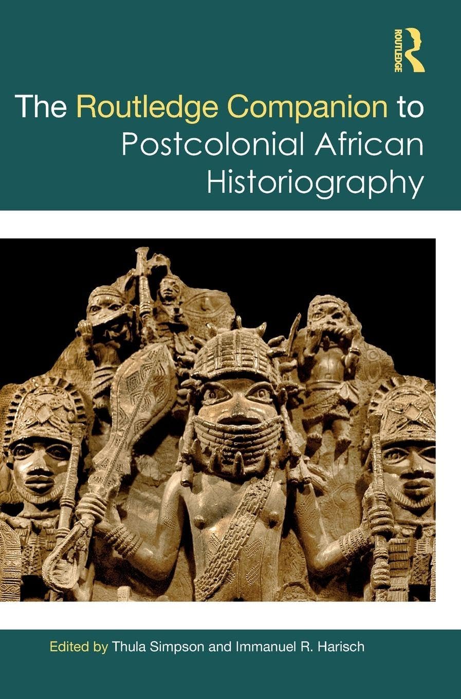 The Routledge Companion to Postcolonial African Historiography Politics & History