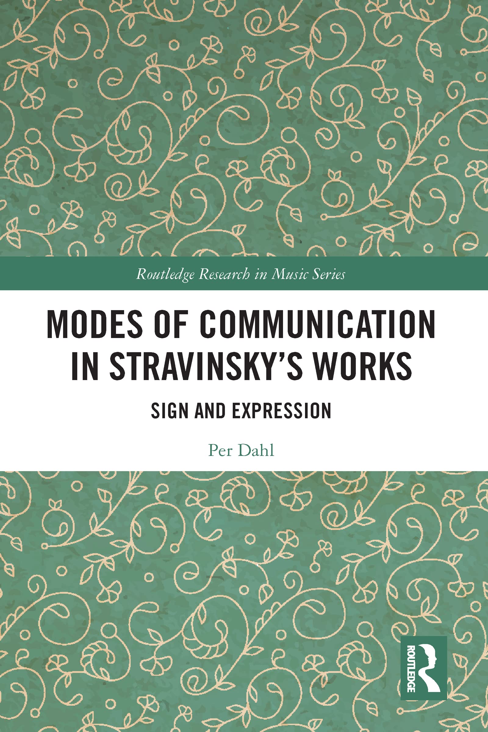 Modes of Communication in Stravinsky’s Works: Sign and Expression (Routledge Research in Music) Arts & Music