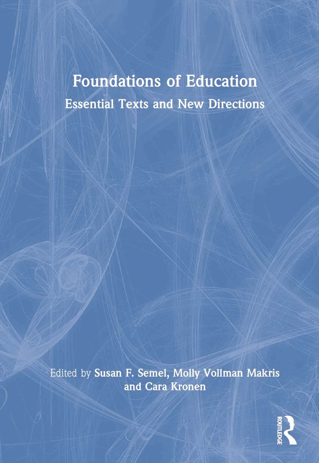 Foundations of Education: Essential Texts and New Directions Education & Training