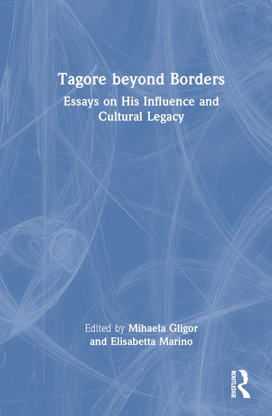 Tagore beyond Borders: Essays on His Influence and Cultural Legacy Philosophy