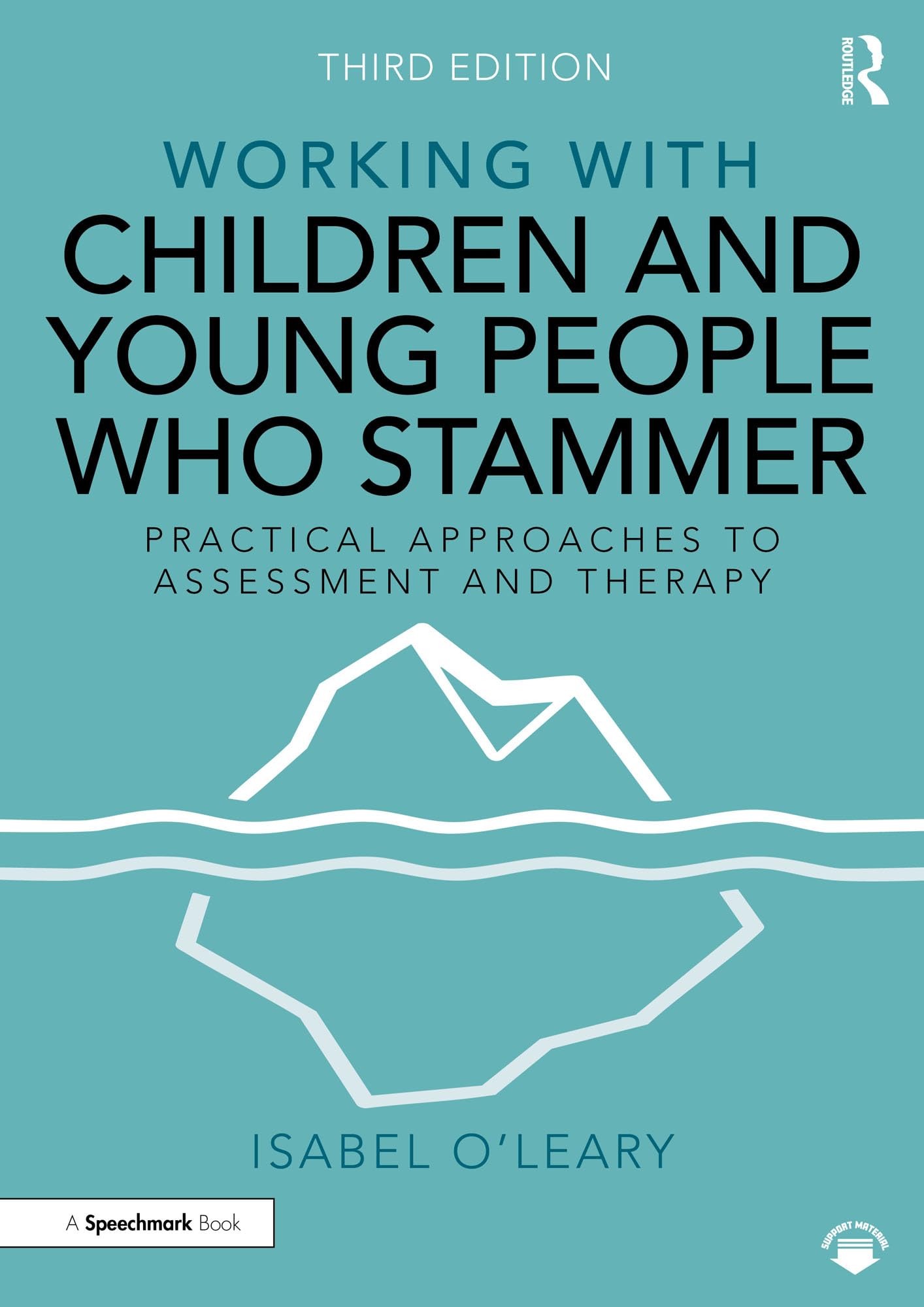 Working With Children and Young People Who Stammer: Practical Approaches to Assessment and Therapy Medicine