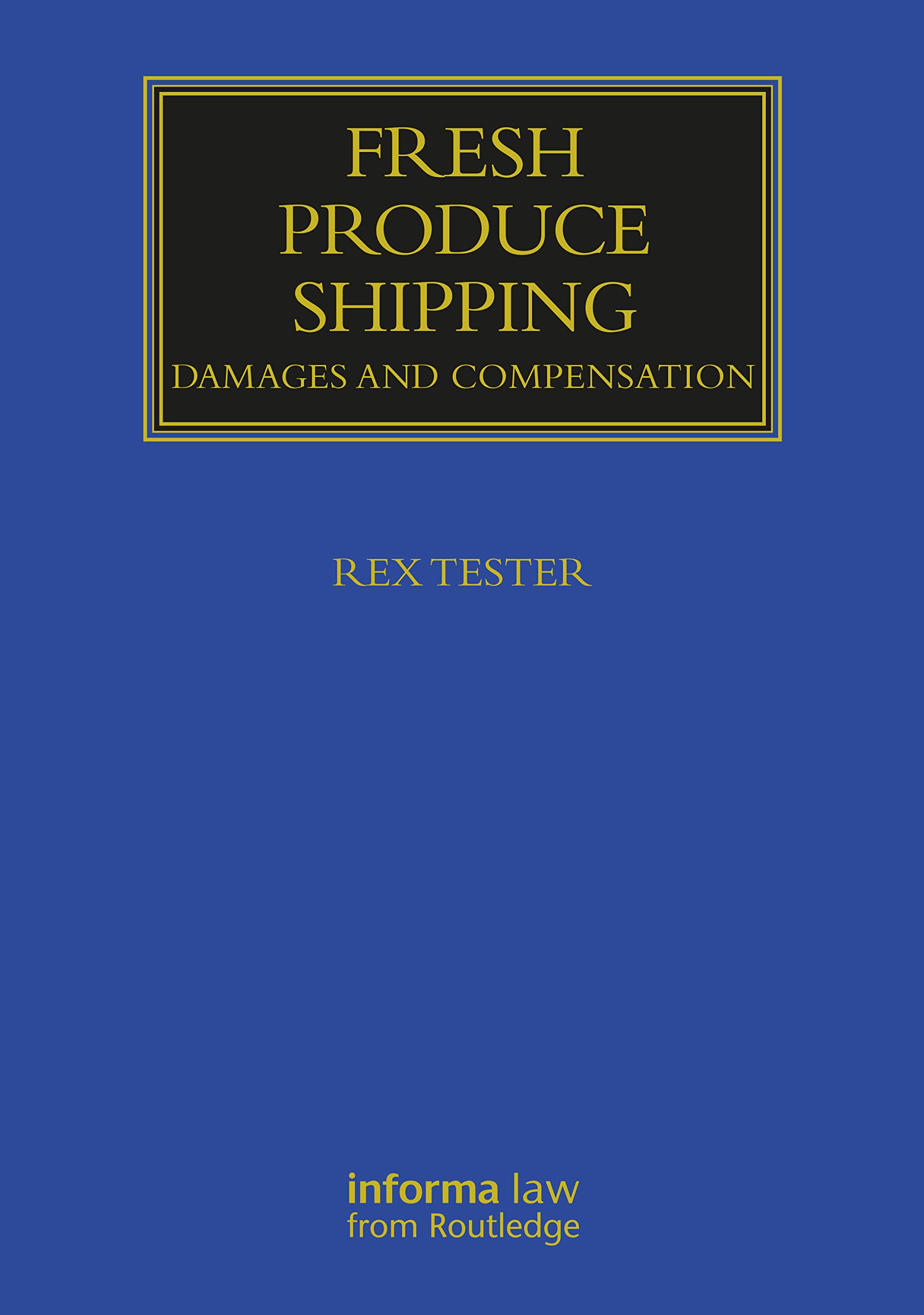 Fresh Produce Shipping: Damages and Compensation (Maritime and Transport Law Library) Law