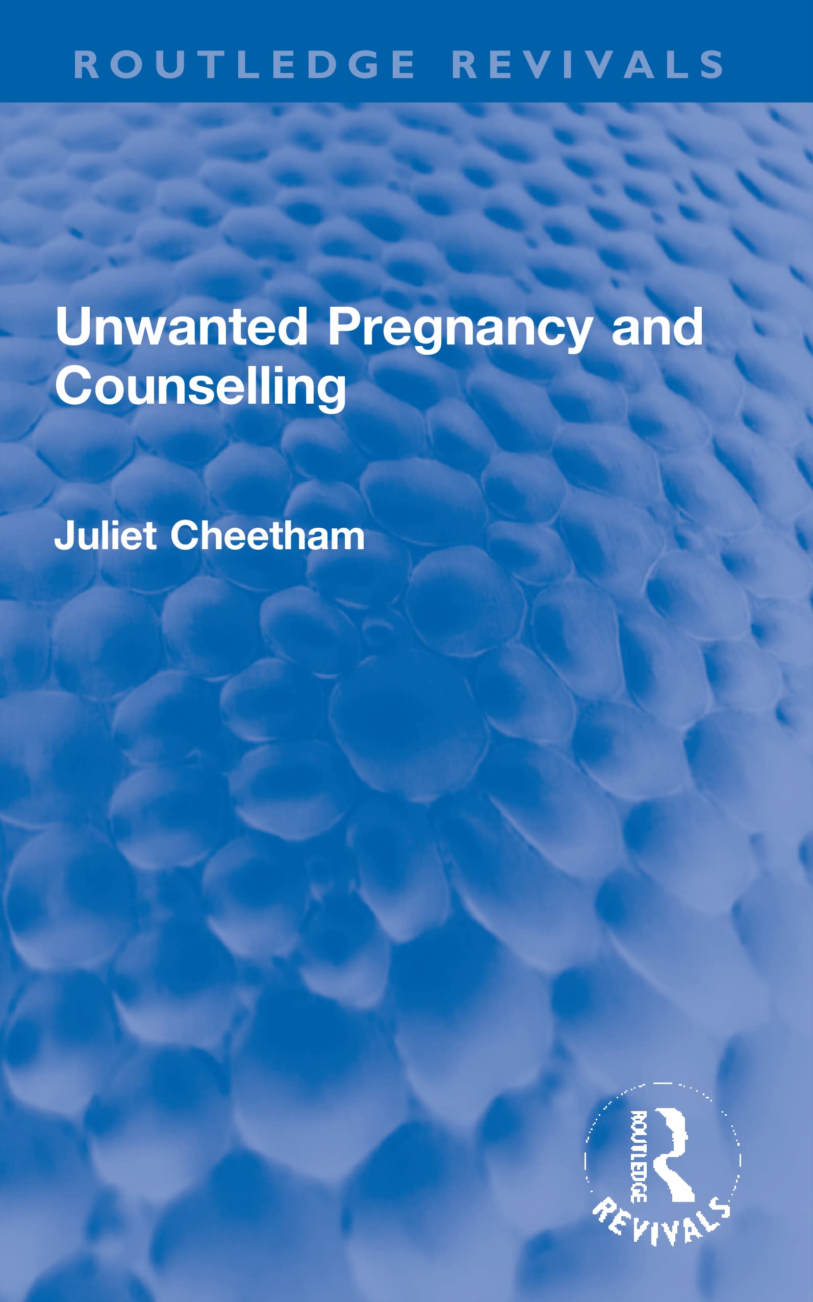 Unwanted Pregnancy and Counselling (Routledge Revivals) Medicine