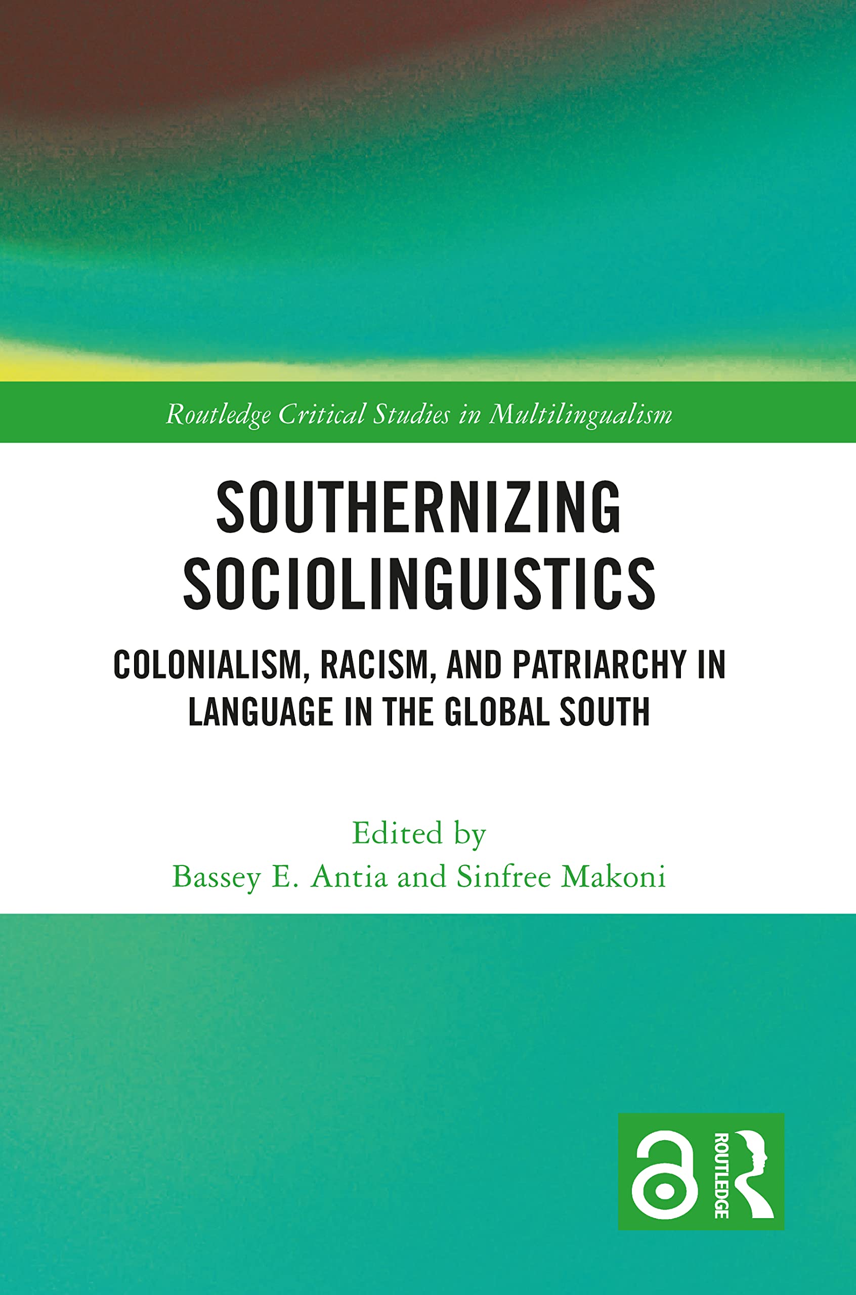 Southernizing Sociolinguistics: Colonialism, Racism, and Patriarchy in Language in the Global South (Routledge Critical Studies in Multilingualism) Philosophy