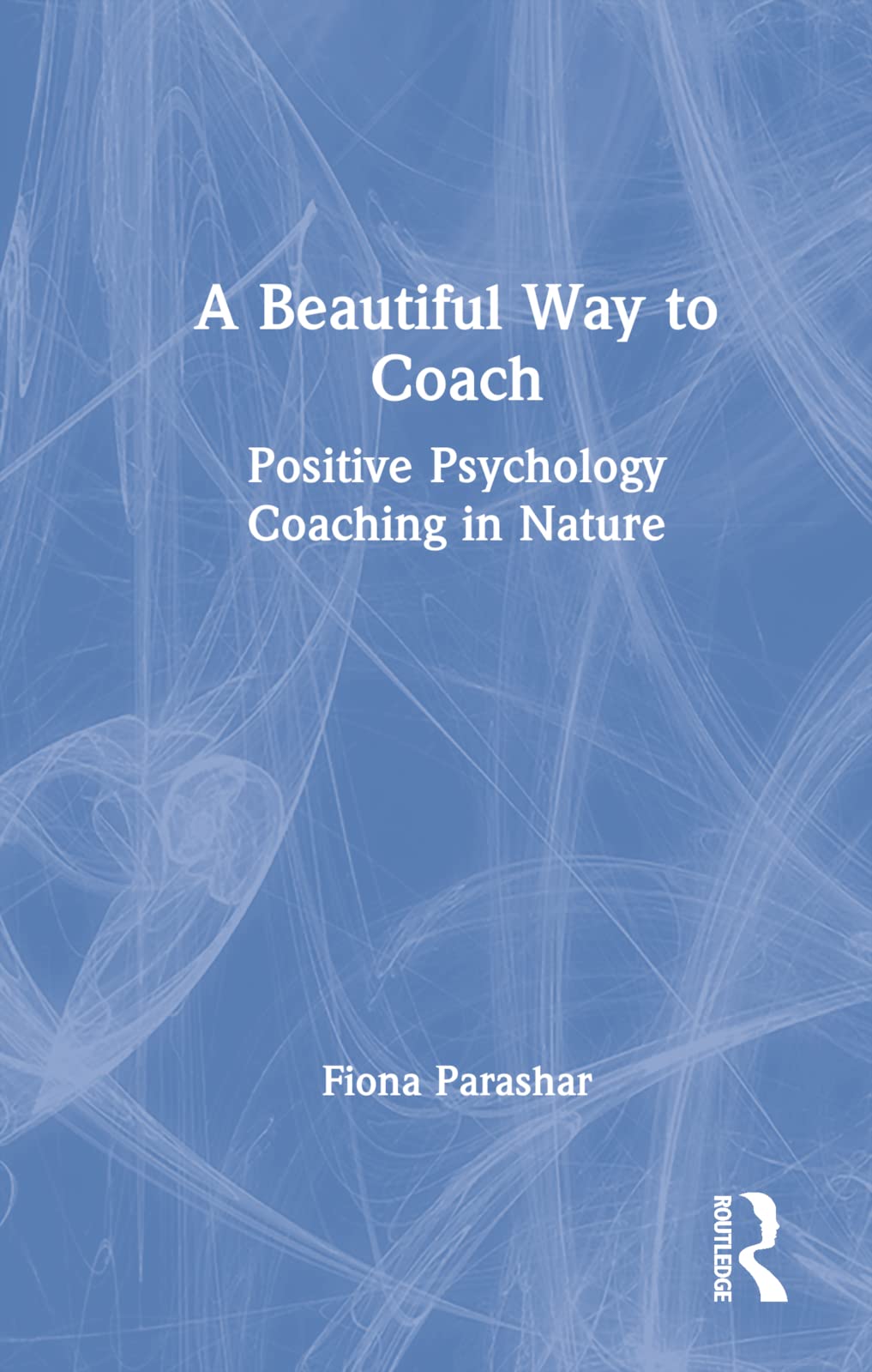 A Beautiful Way to Coach: Positive Psychology Coaching in Nature Social Sciences