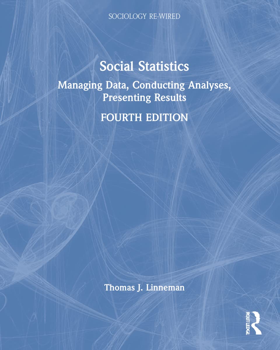 Social Statistics: Managing Data, Conducting Analyses, Presenting Results (Sociology Re-Wired) Natural Sciences