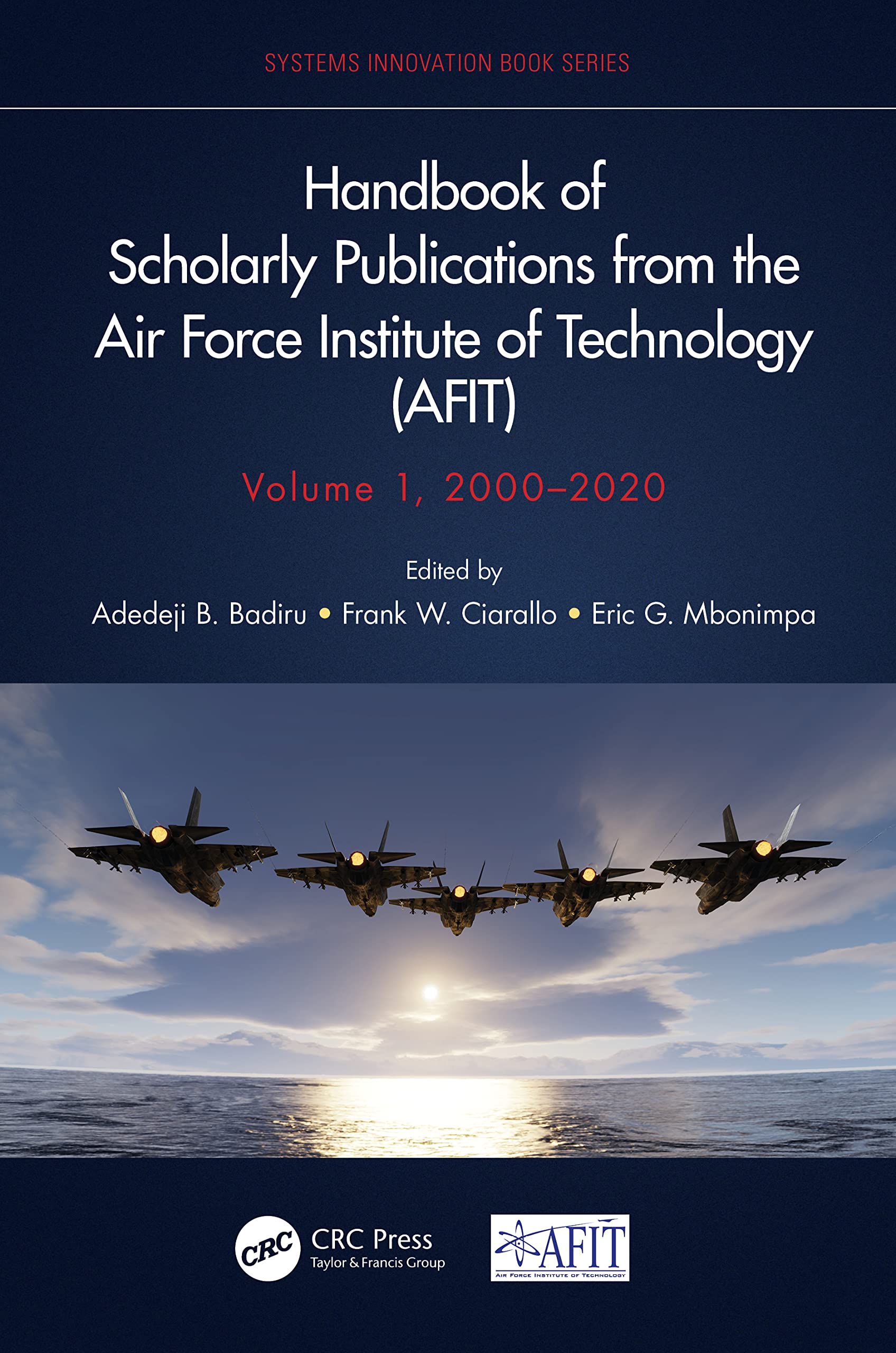 Handbook of Scholarly Publications from the Air Force Institute of Technology (AFIT), 2000-2020 (Systems Innovation Book Series, 1) Computer Science