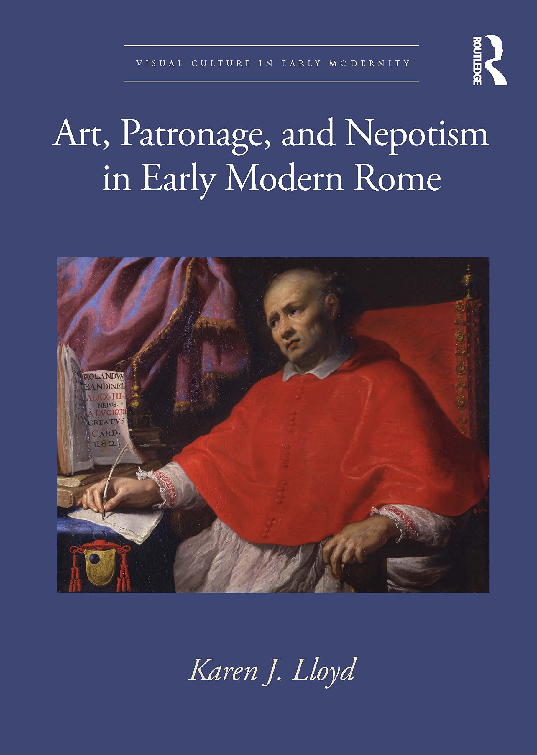 Art, Patronage, and Nepotism in Early Modern Rome (Visual Culture in Early Modernity) Film, Art & Culture