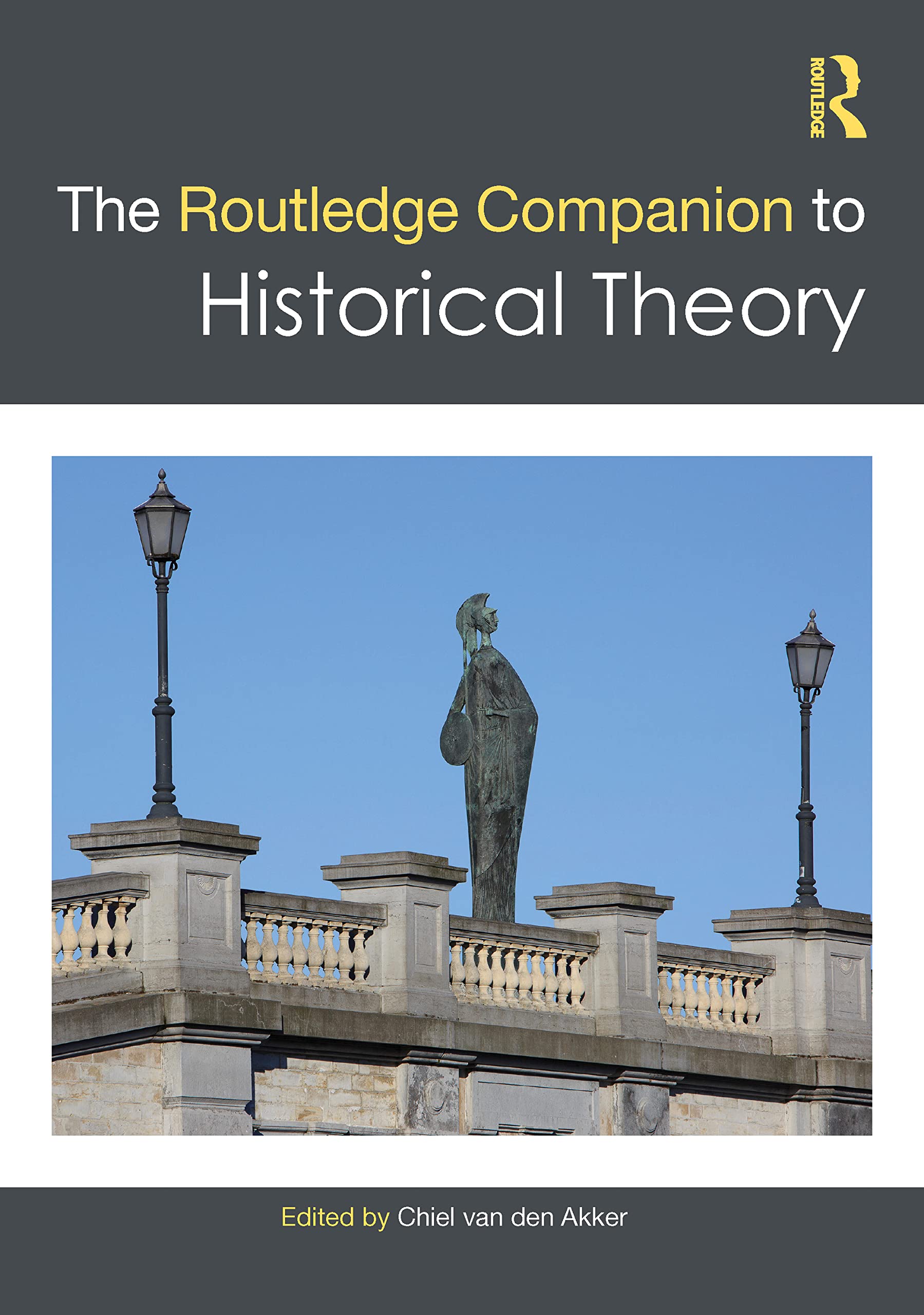 The Routledge Companion to Historical Theory Politics & History