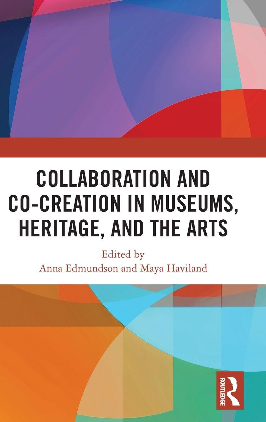 Collaboration and Co-Creation in Museums, Heritage, and the Arts Social Sciences