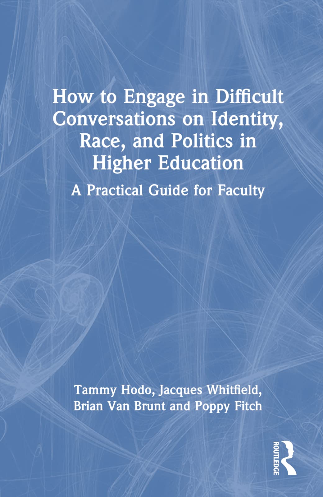 How to Engage in Difficult Conversations on Identity, Race, and Politics in Higher Education Study Guides