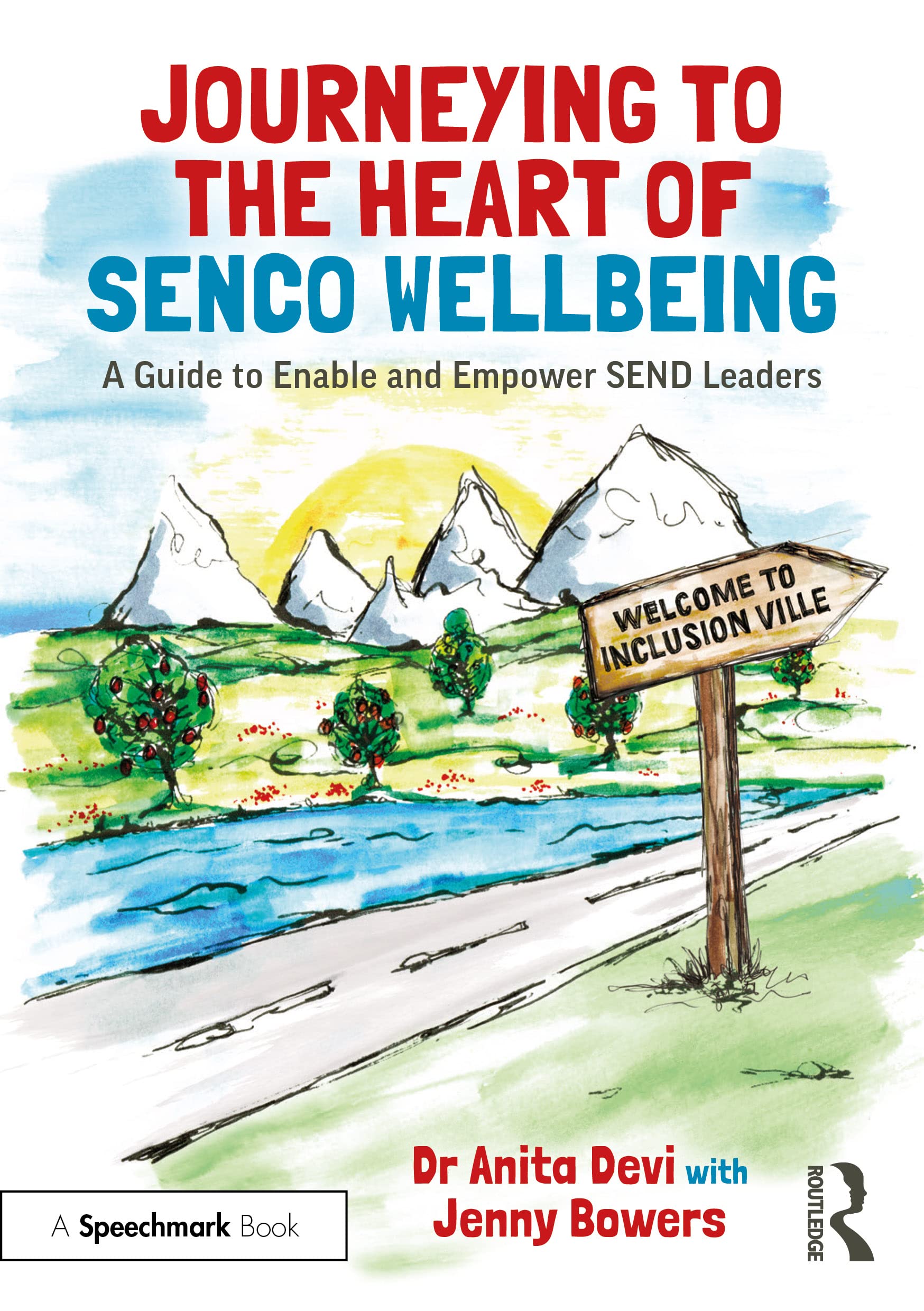 Journeying to the Heart of Senco Wellbeing: A Guide to Enable and Empower Send Leaders Business, Finance & Career
