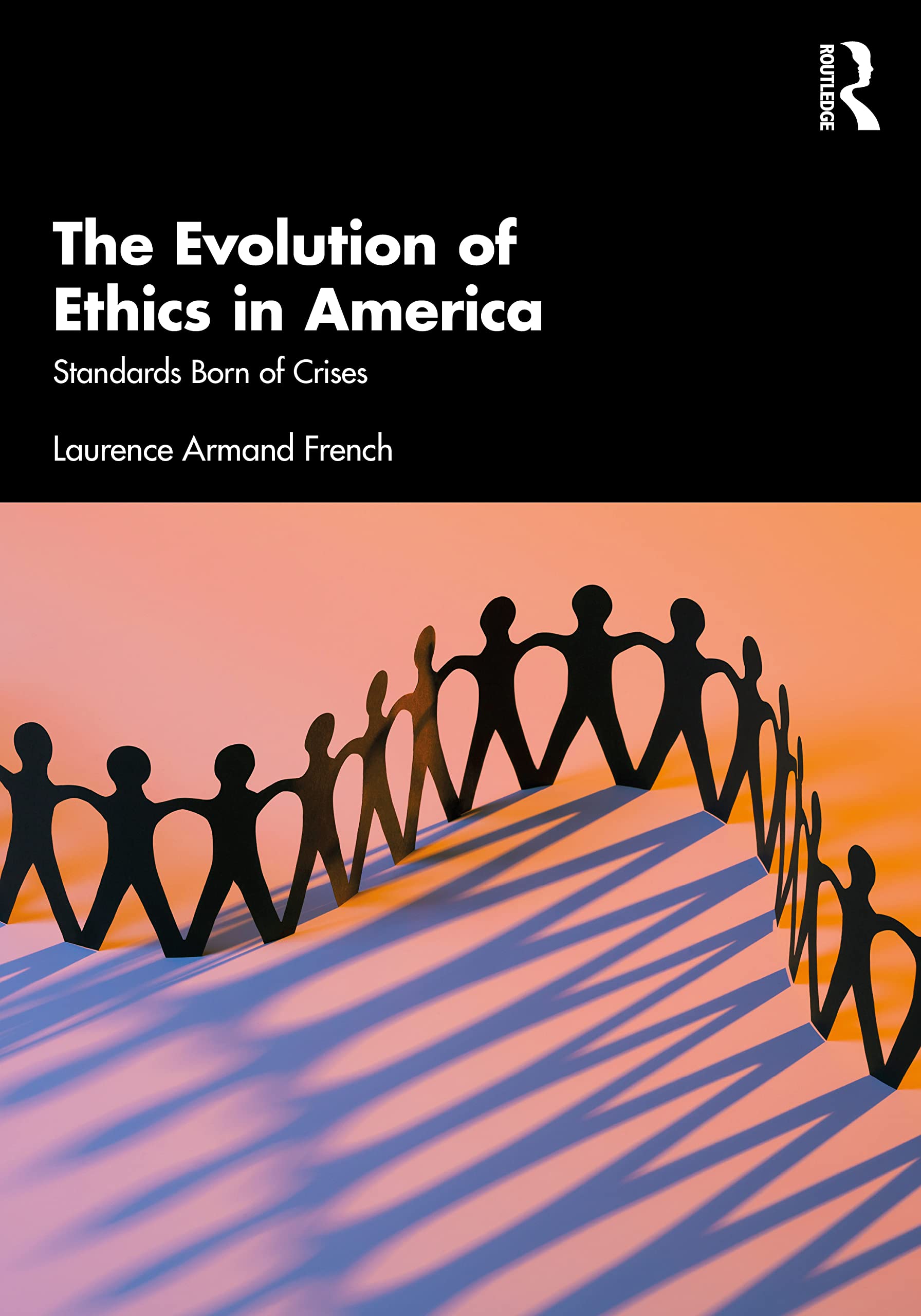 The Evolution of Ethics in America: Standards Born of Crises Law