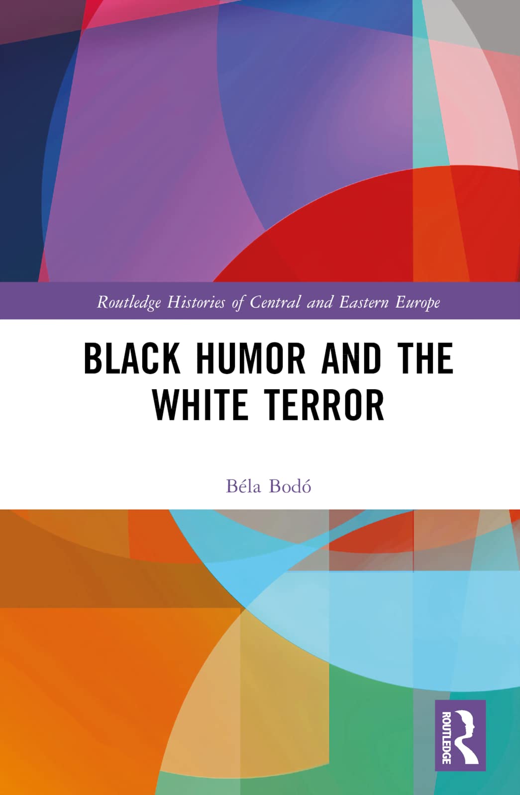 Black Humor and the White Terror (Routledge Histories of Central and Eastern Europe) Social Sciences