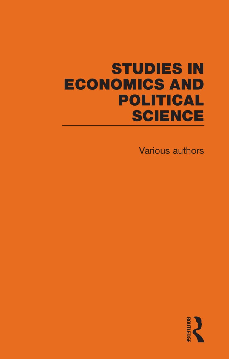 Studies in Economics and Political Science: 13 Volume Set Philosophy