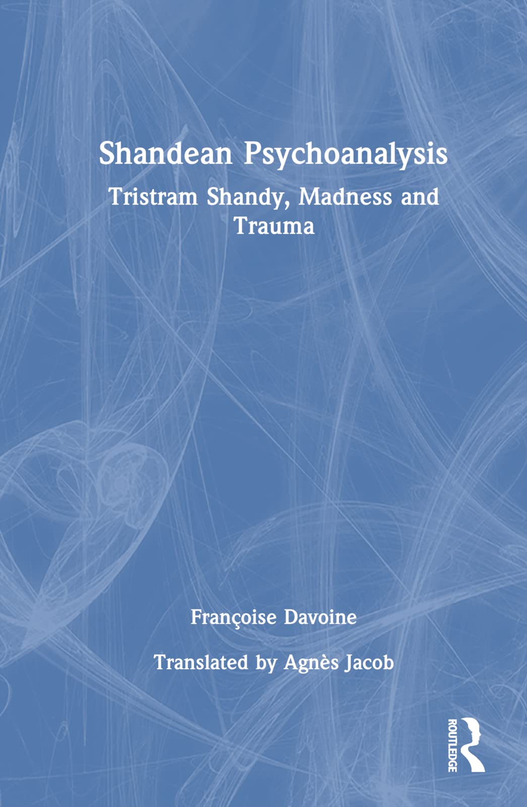 Shandean Psychoanalysis: Tristram Shandy, Madness and Trauma Contemporary literature