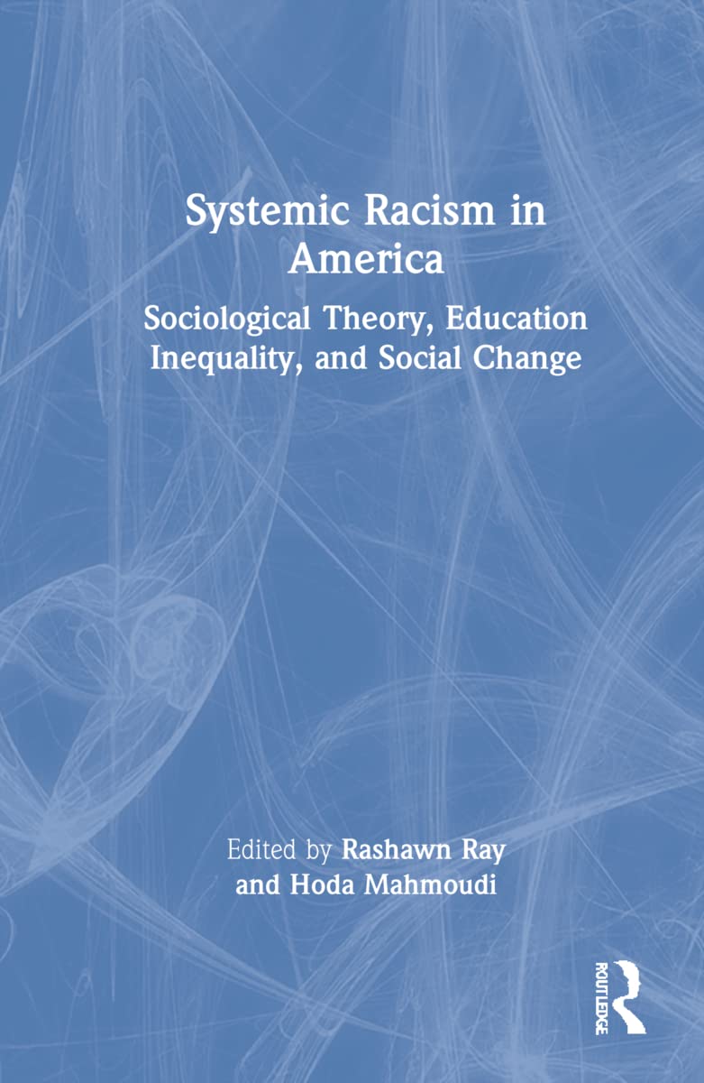 Systemic Racism in America: Sociological Theory, Education Inequality, and Social Change Books