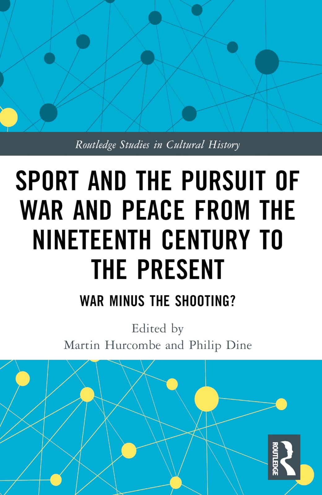 Sport and the Pursuit of War and Peace from the Nineteenth Century to the Present Social Sciences