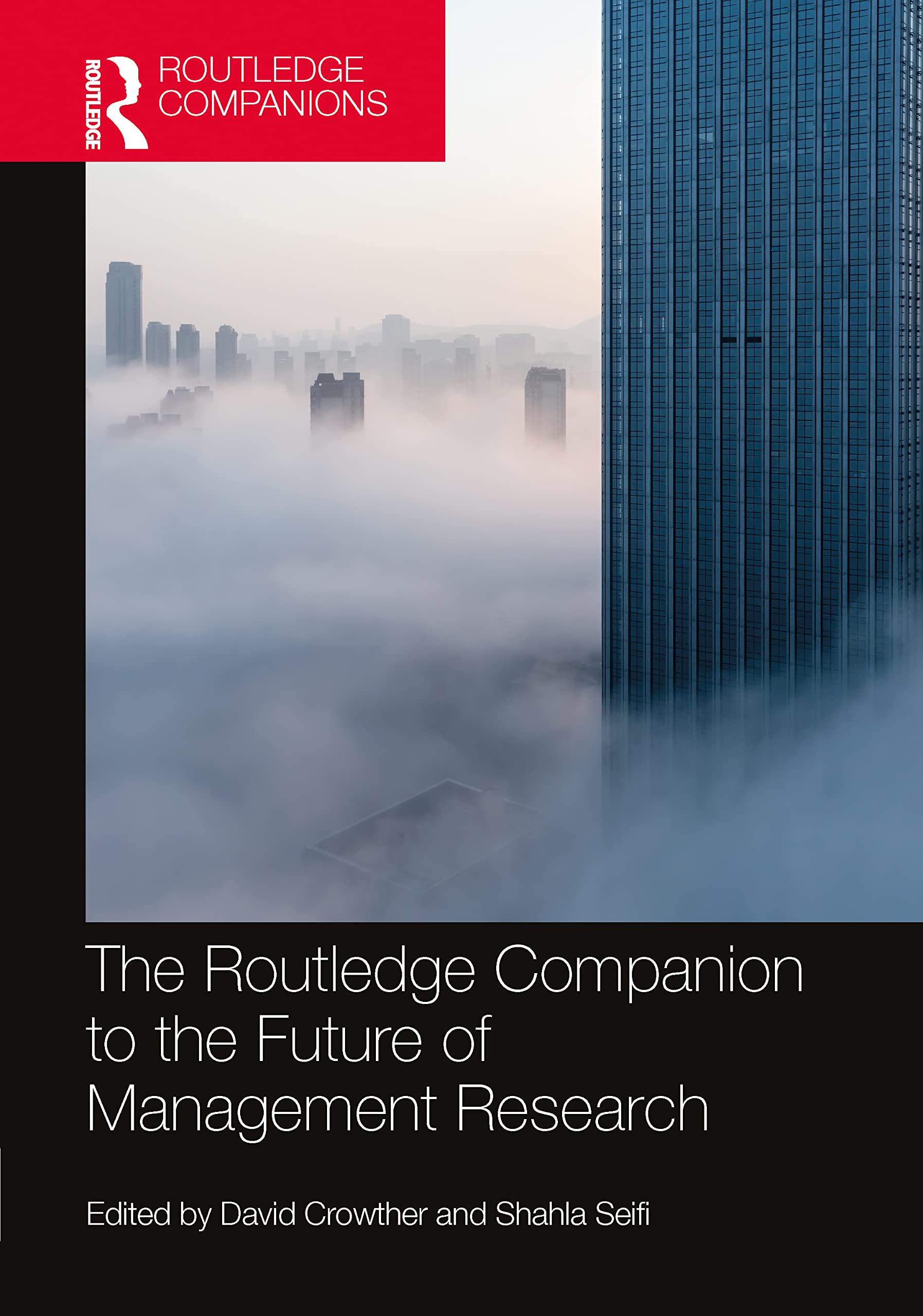 The Routledge Companion to the Future of Management Research Business, Finance & Career