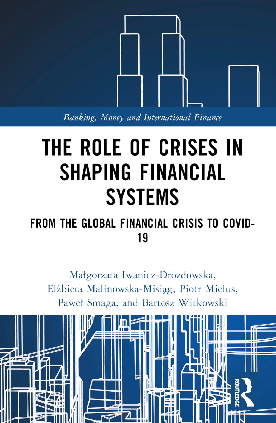 The Role of Crises in Shaping Financial Systems Business, Finance & Career