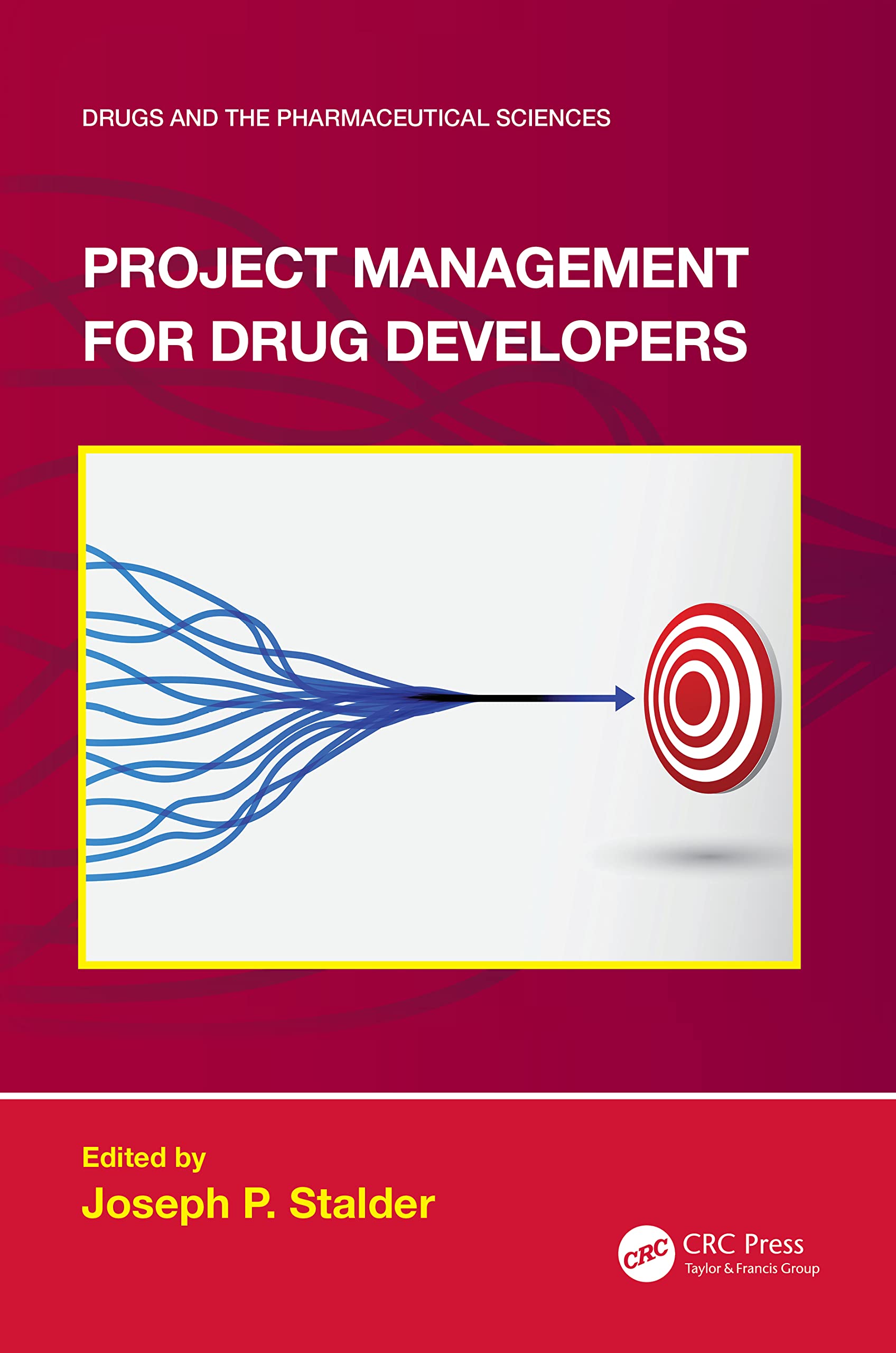 Project Management for Drug Developers (Drugs and the Pharmaceutical Sciences) Medicine