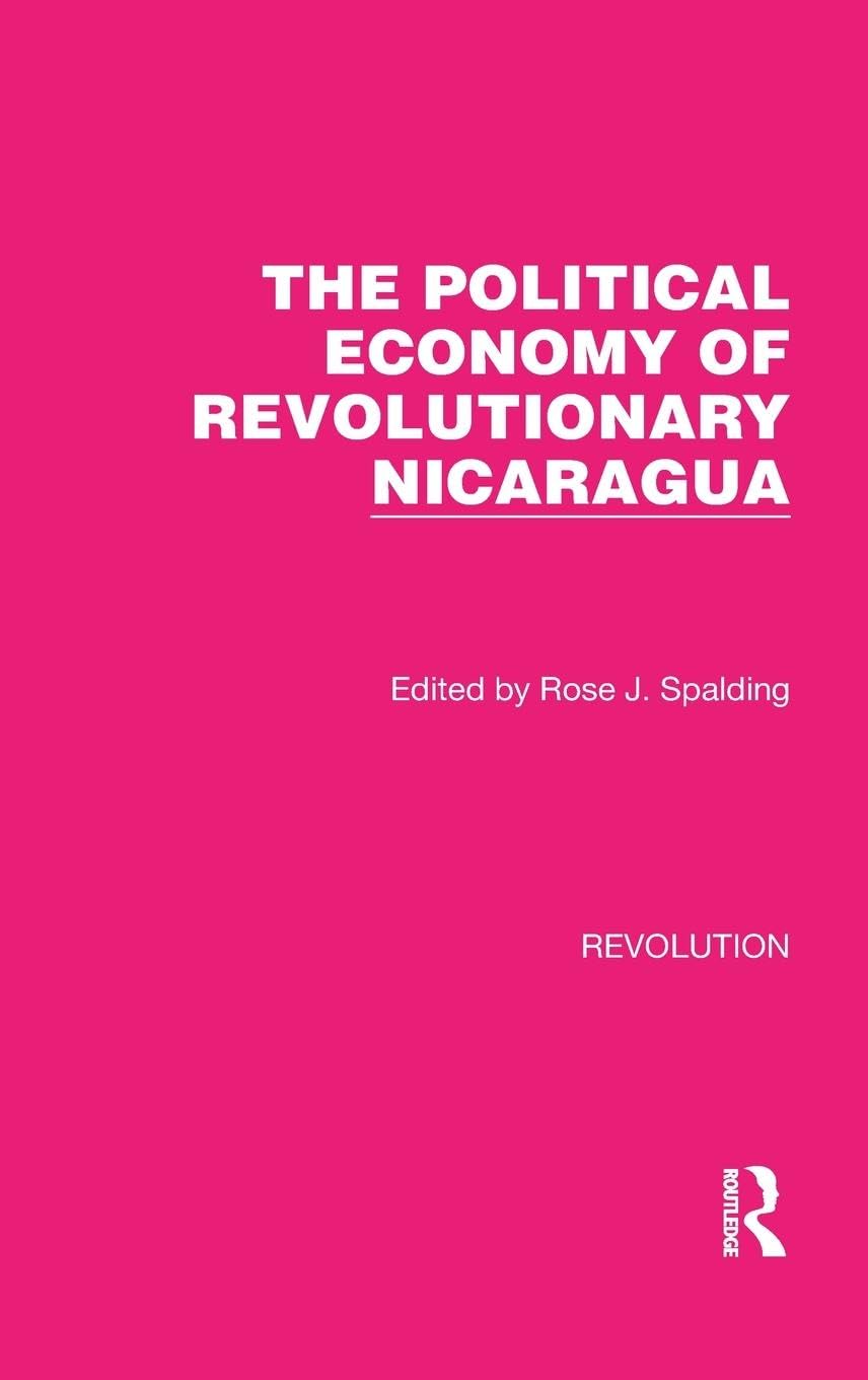 The Political Economy of Revolutionary Nicaragua Business, Finance & Career