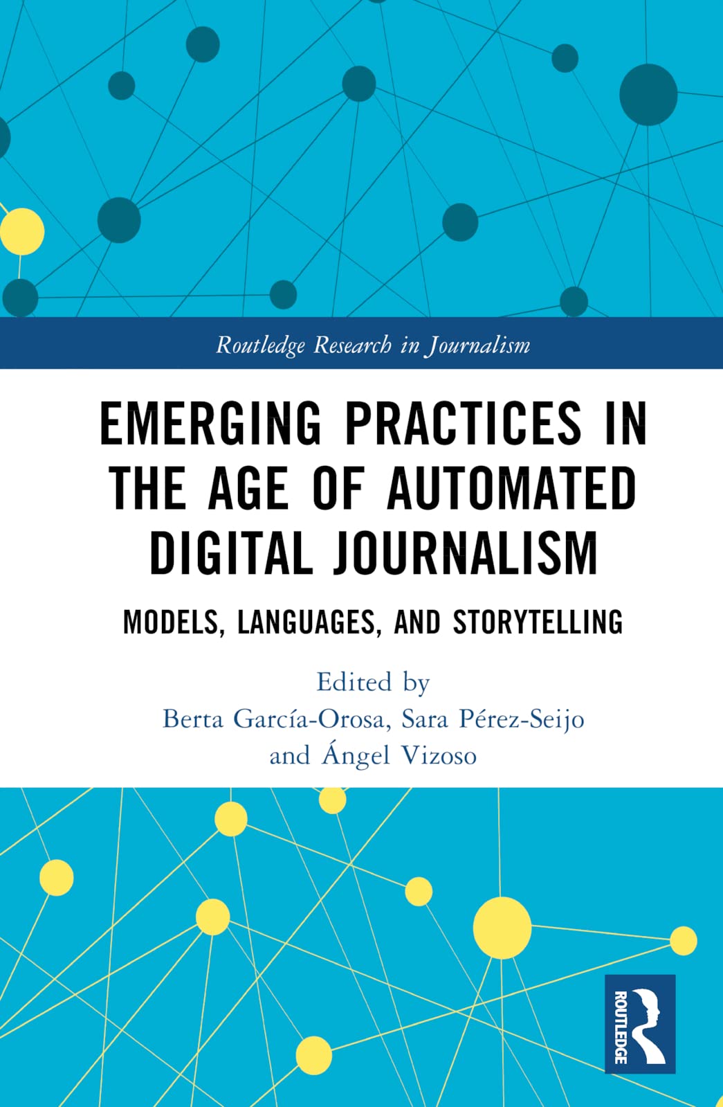 Emerging Practices in the Age of Automated Digital Journalism Media & Communication