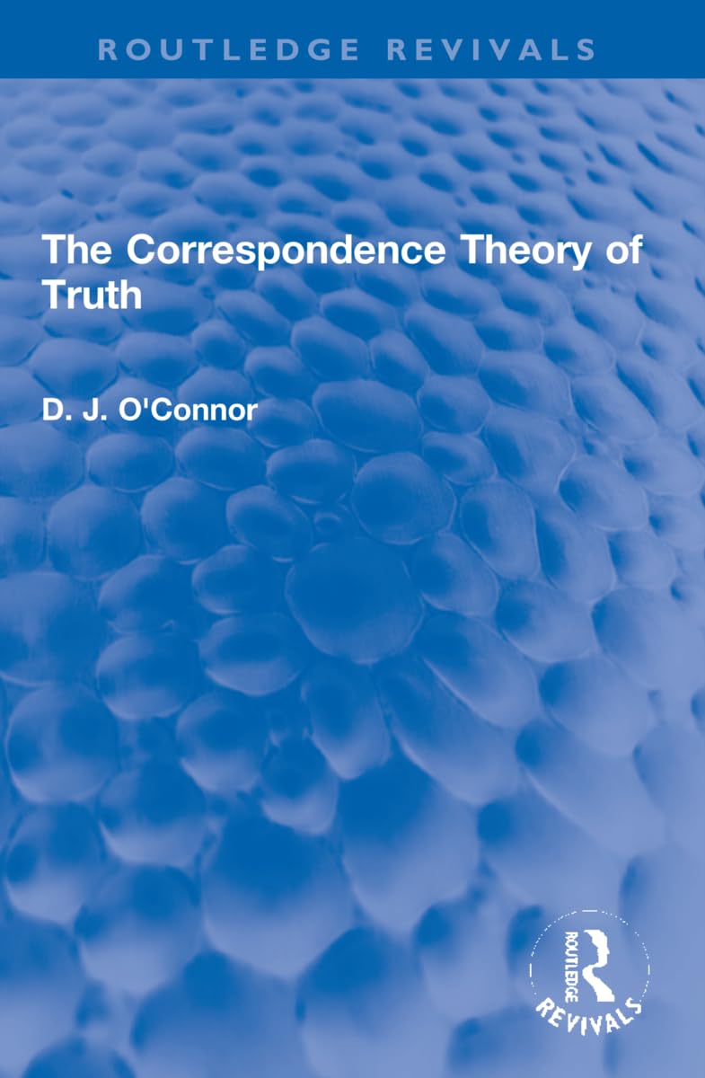The Correspondence Theory of Truth (Routledge Revivals) Philosophy