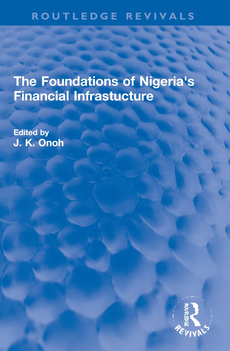 The Foundations of Nigeria's Financial Infrastucture (Routledge Revivals) Business, Finance & Career