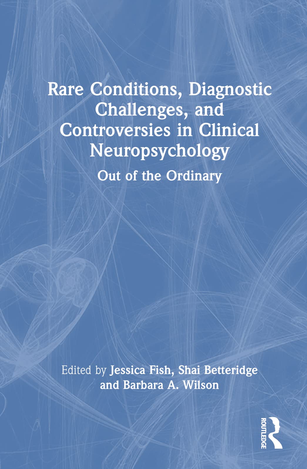 Rare Conditions, Diagnostic Challenges, and Controversies in Clinical Neuropsychology Medicine