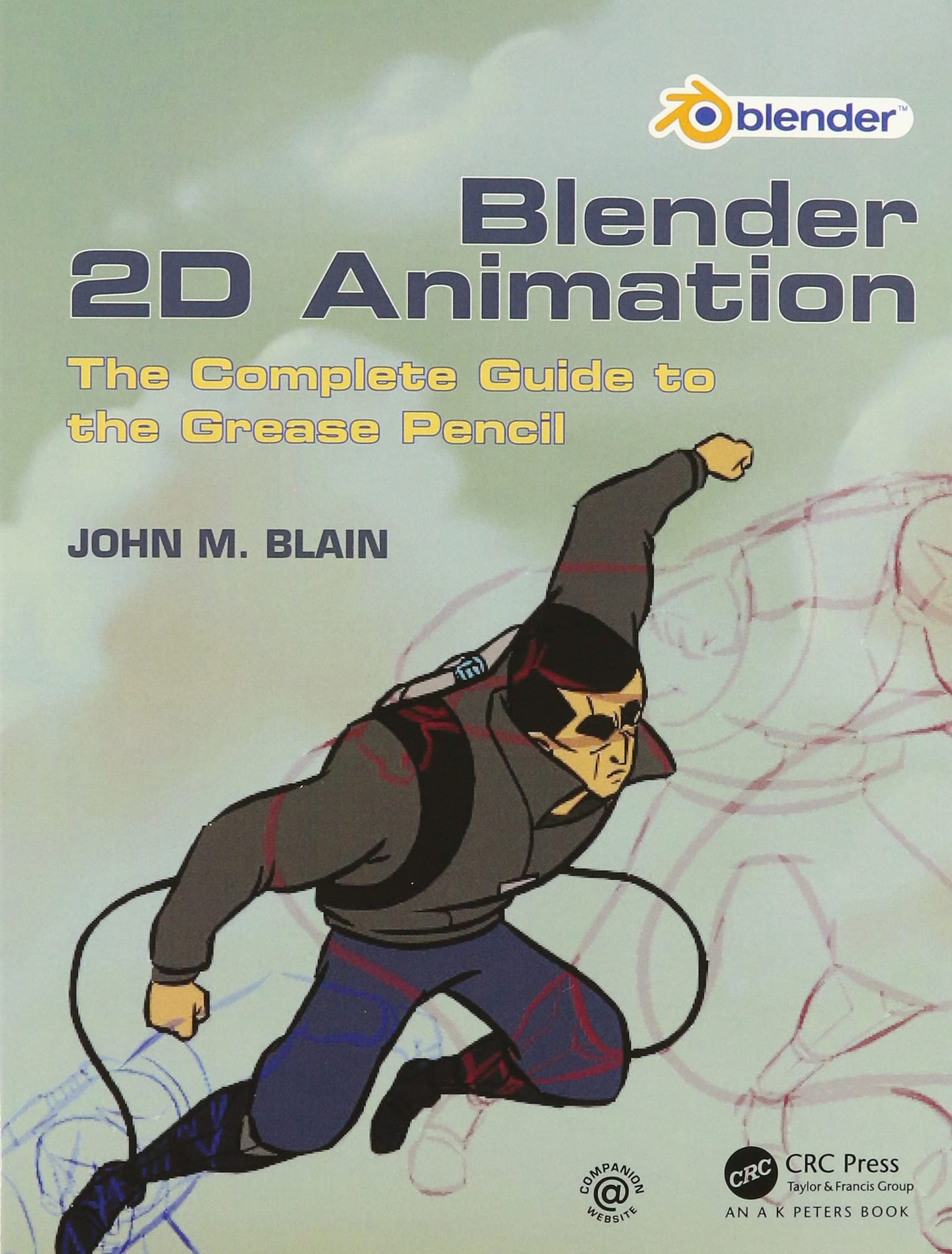 The Complete Guide to Blender Graphics / Blender 2D Animation: The Complete Guide to Computer Modeling & Animation / the Complete Guide to the Grease Pencil Computer Science