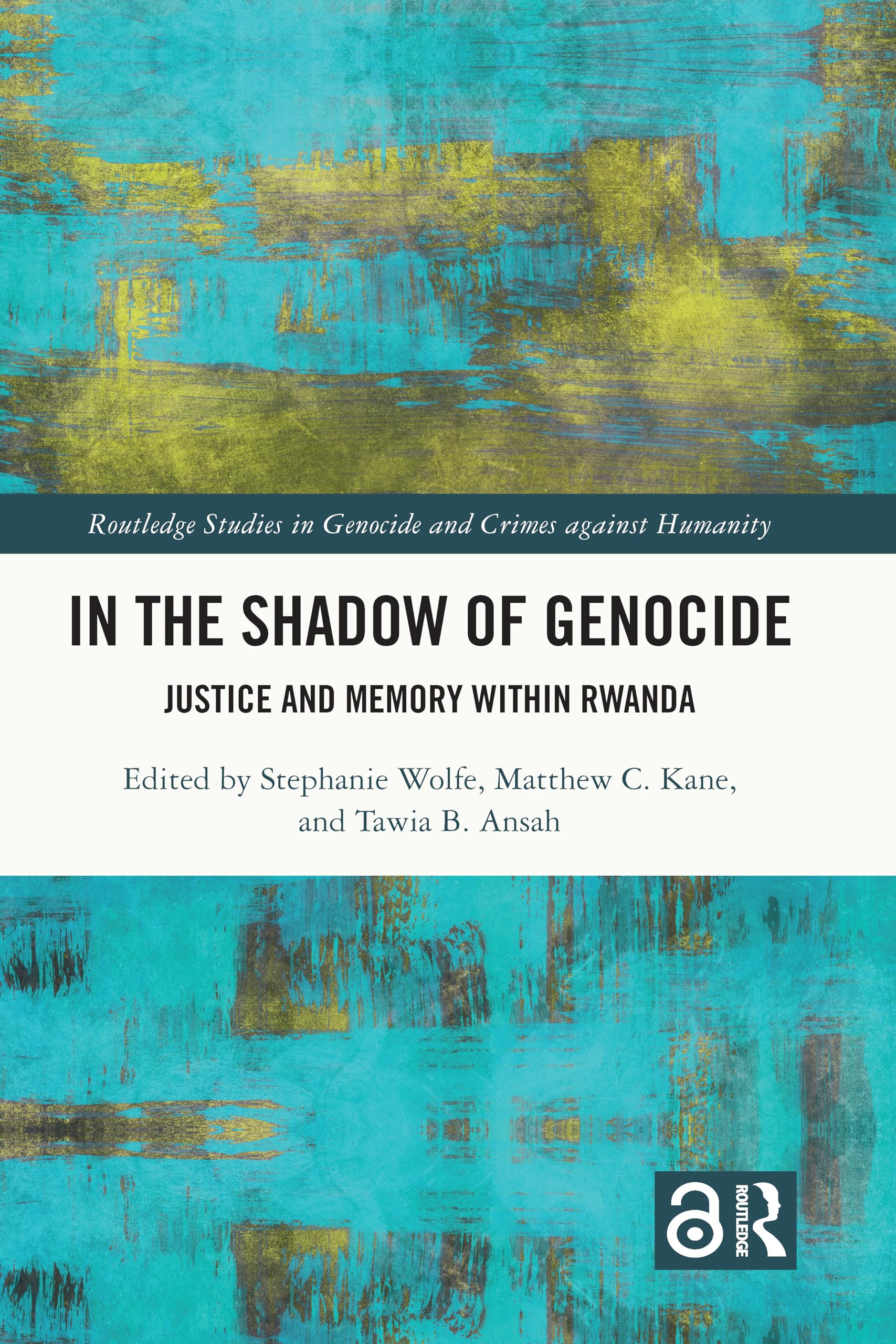 In the Shadow of Genocide: Justice and Memory within Rwanda (Routledge Studies in Genocide and Crimes Against Humanity) Philosophy