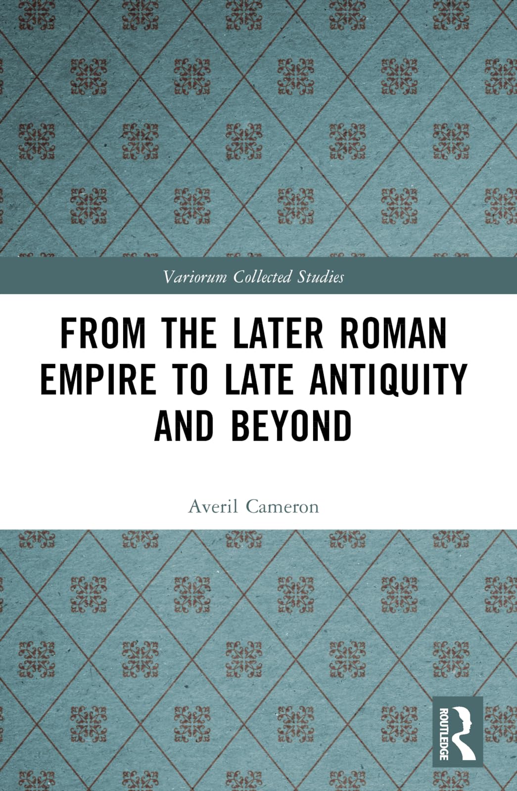 From the Later Roman Empire to Late Antiquity and Beyond Politics & History