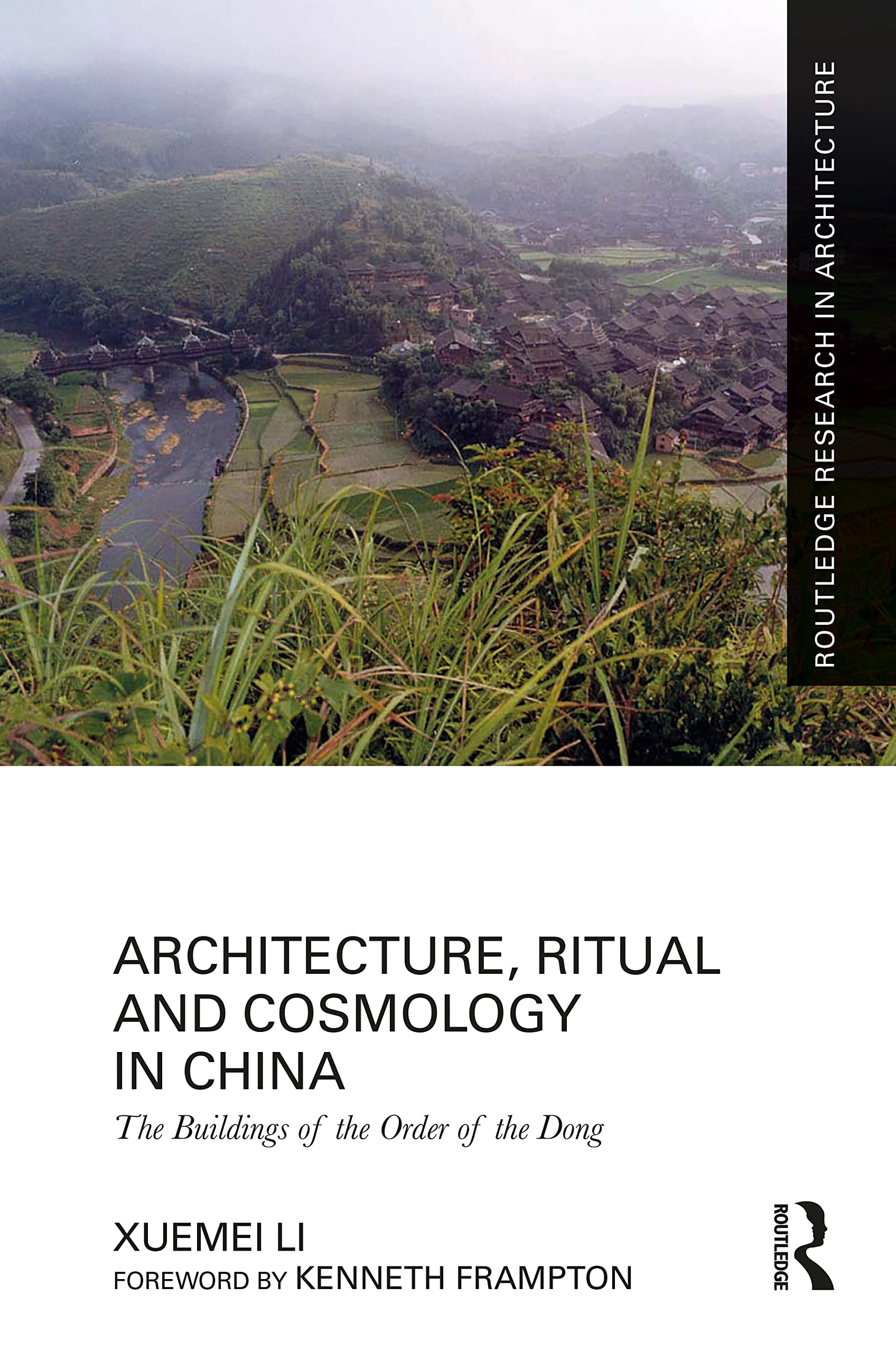 Architecture, Ritual and Cosmology in China: The Buildings of the Order of the Dong (Routledge Research in Architecture) Religion & Esotericism