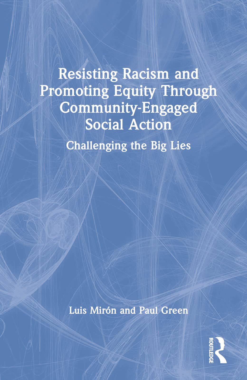 Resisting Racism and Promoting Equity Through Community-Engaged Social Action: Challenging the Big Lies Education & Training