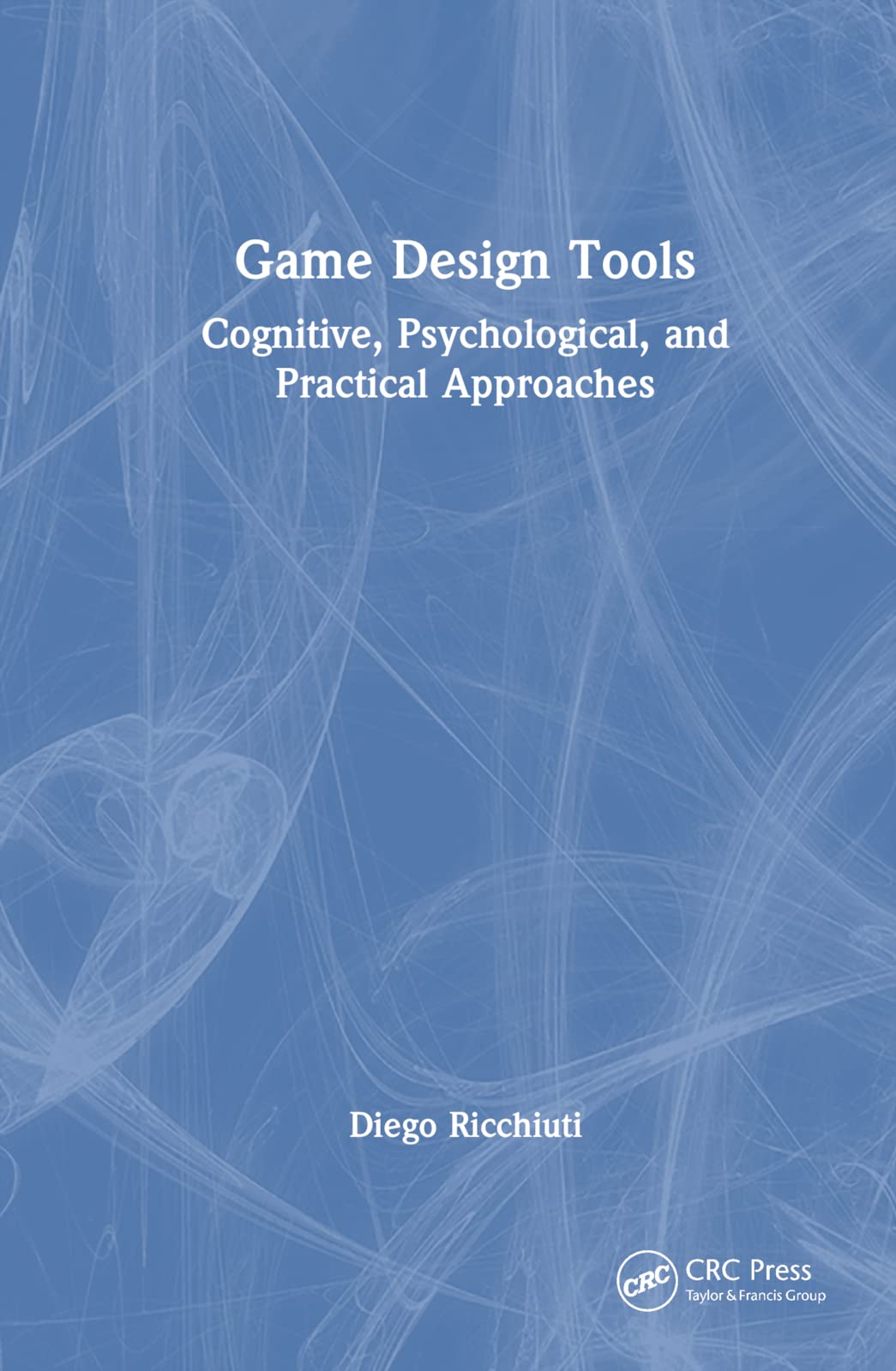 Product Image: Game Design Tools: Cognitive, Psychological, and Practical Approaches