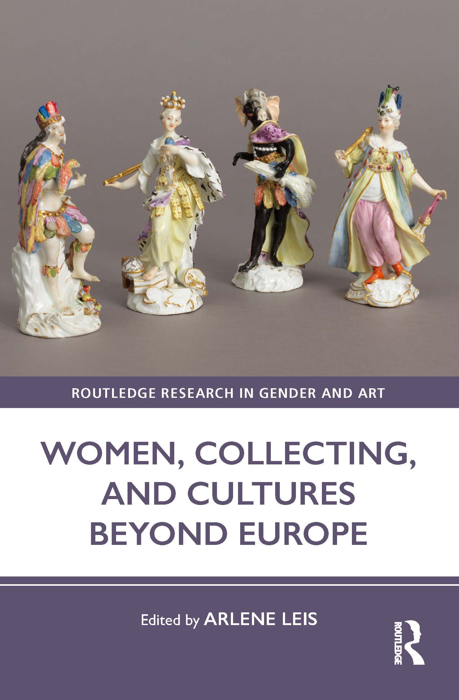 Women, Collecting, and Cultures Beyond Europe (Routledge Research in Gender and Art) Books