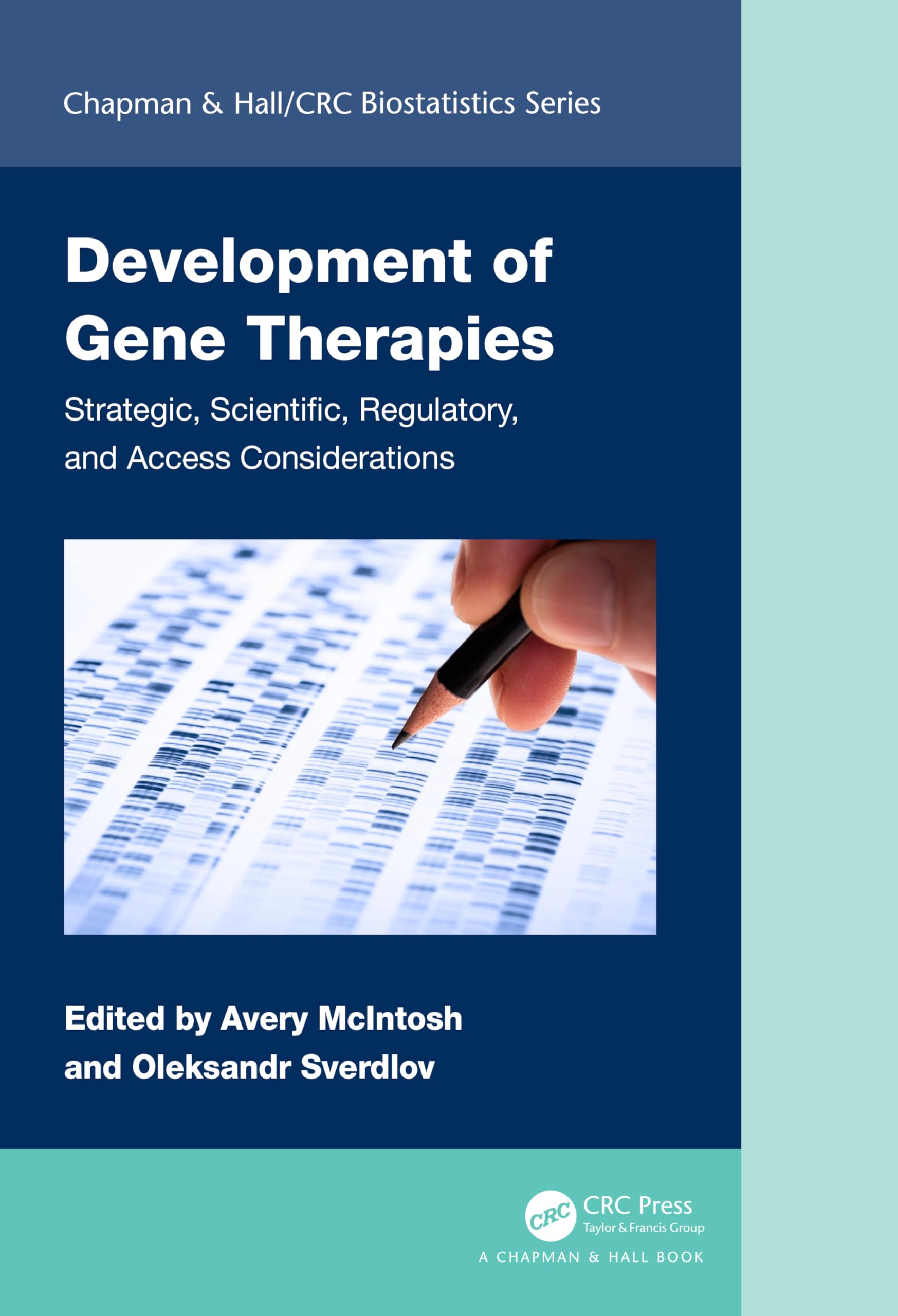 Development of Gene Therapies: Strategic, Scientific, Regulatory, and Access Considerations (Chapman & Hall/CRC Biostatistics) Medicine
