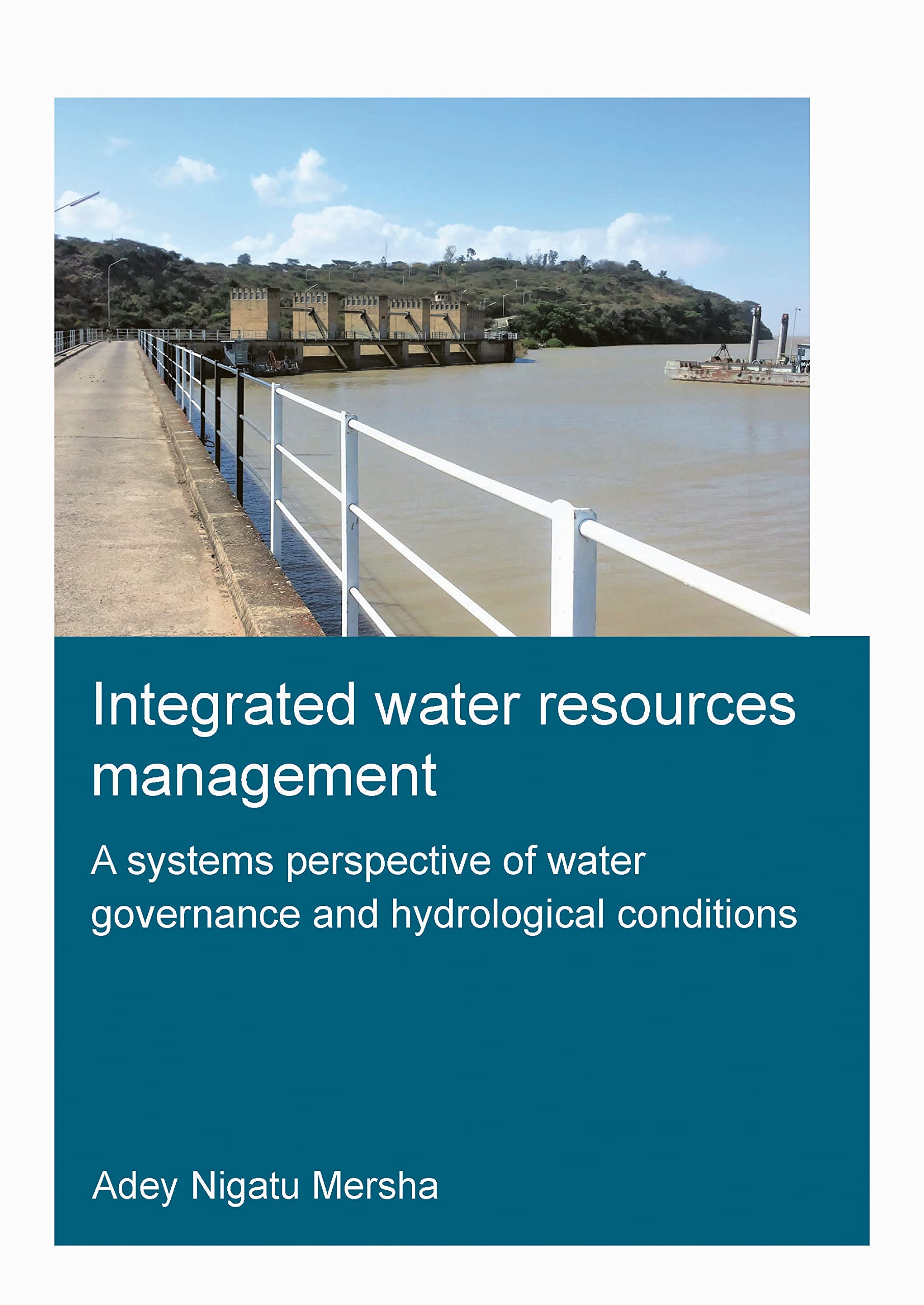 Integrated Water Resources Management: A Systems Perspective of Water Governance and Hydrological Conditions (Ihe Delft Phd Thesis) Business, Finance & Career