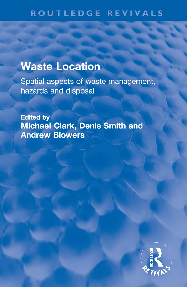 Waste Location: Spatial Aspects of Waste Management, Hazards and Disposal (Routledge Revivals) Mathematics