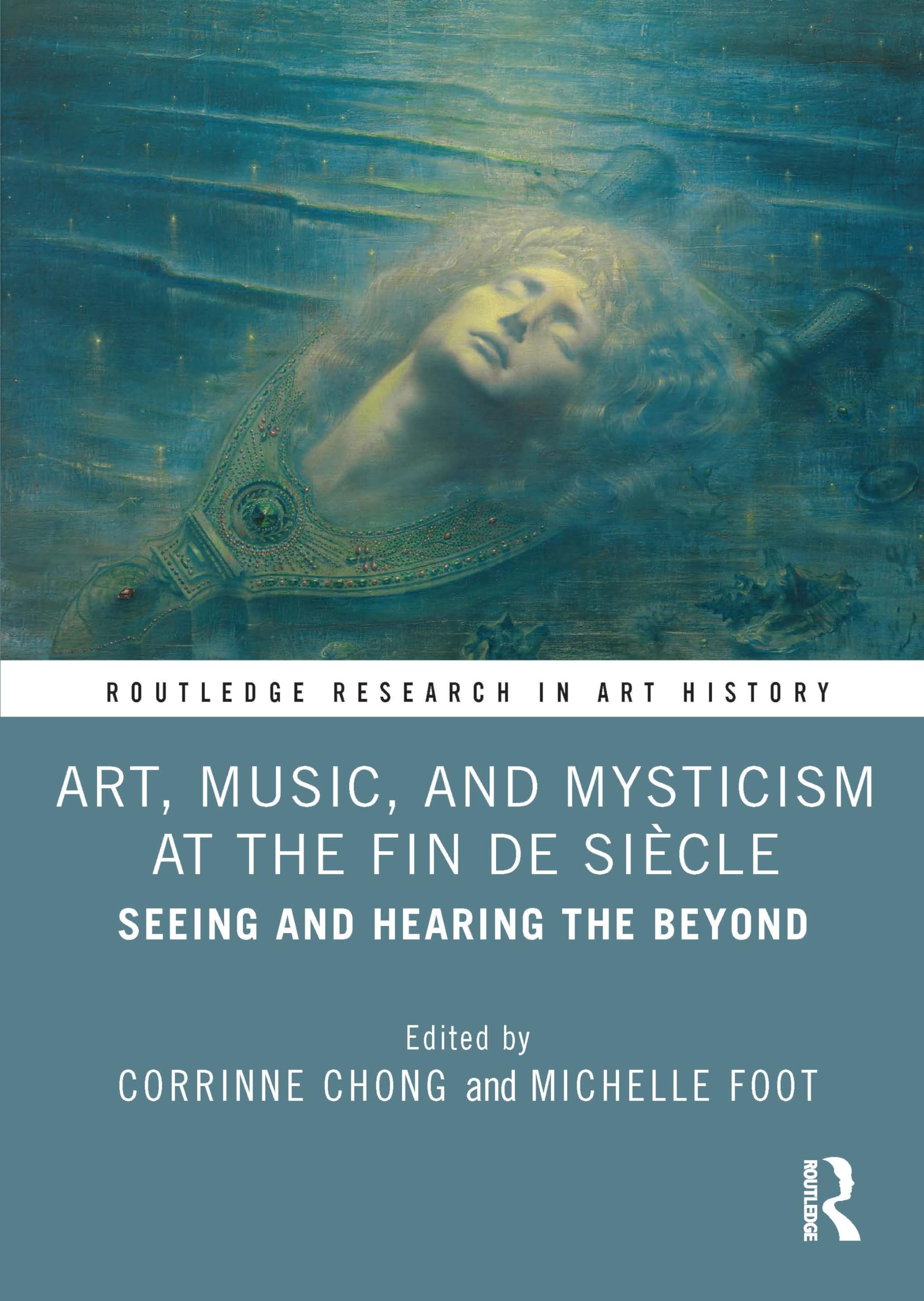 Art, Music, and Mysticism at the Fin-De-Siècle: Seeing and Hearing the Beyond (Routledge Research in Art History) Arts & Music