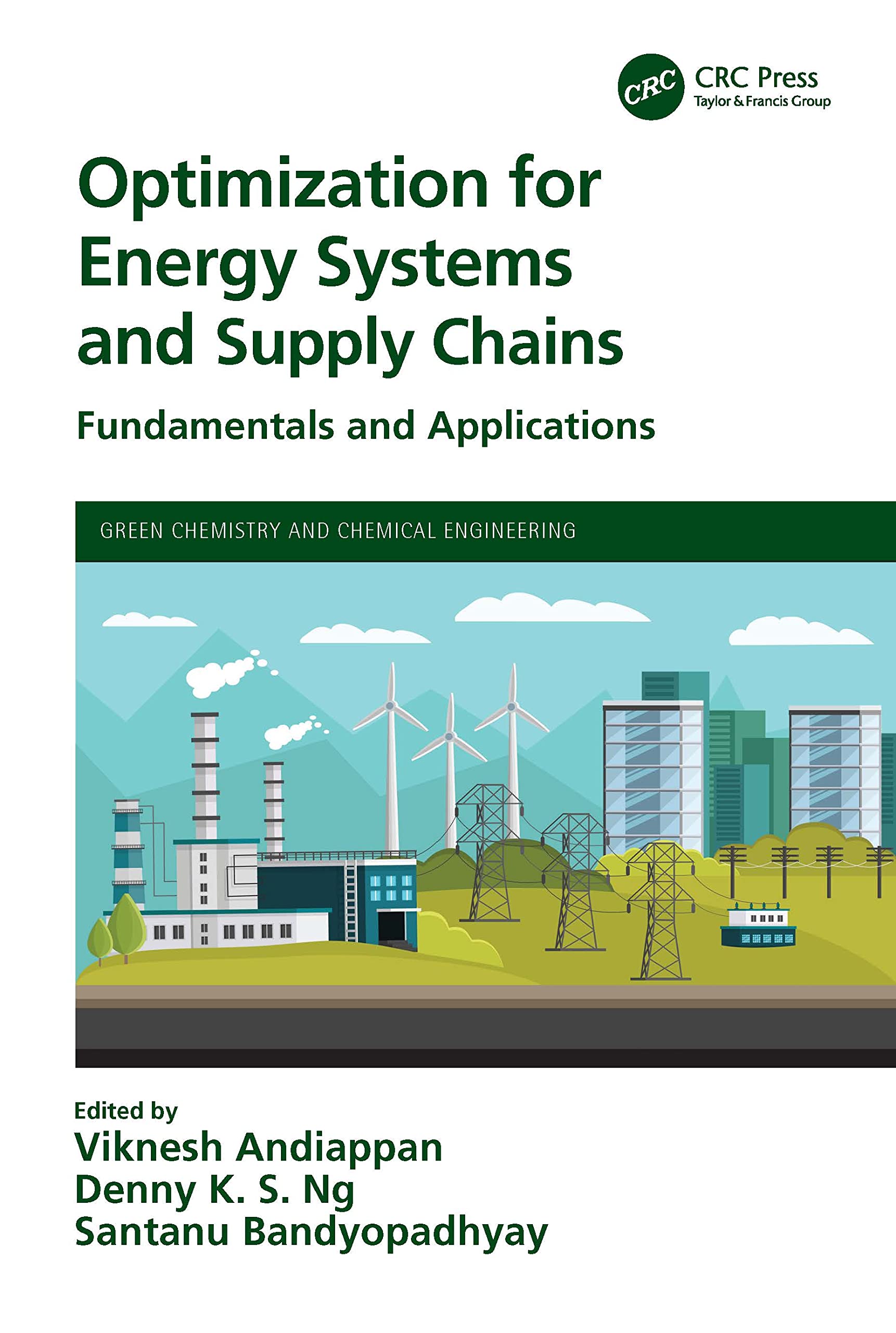 Optimization for Energy Systems and Supply Chains: Fundamentals and Applications (Green Chemistry and Chemical Engineering) Business, Finance & Career