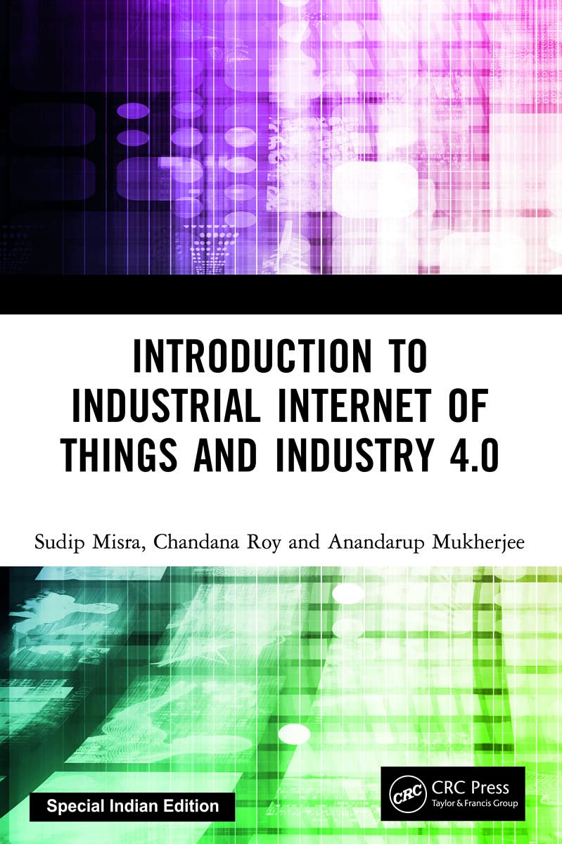 INTRODUCTION TO INDUSTRIAL INTERNET OF THINGS AND INDUSTRY 4.0 Books